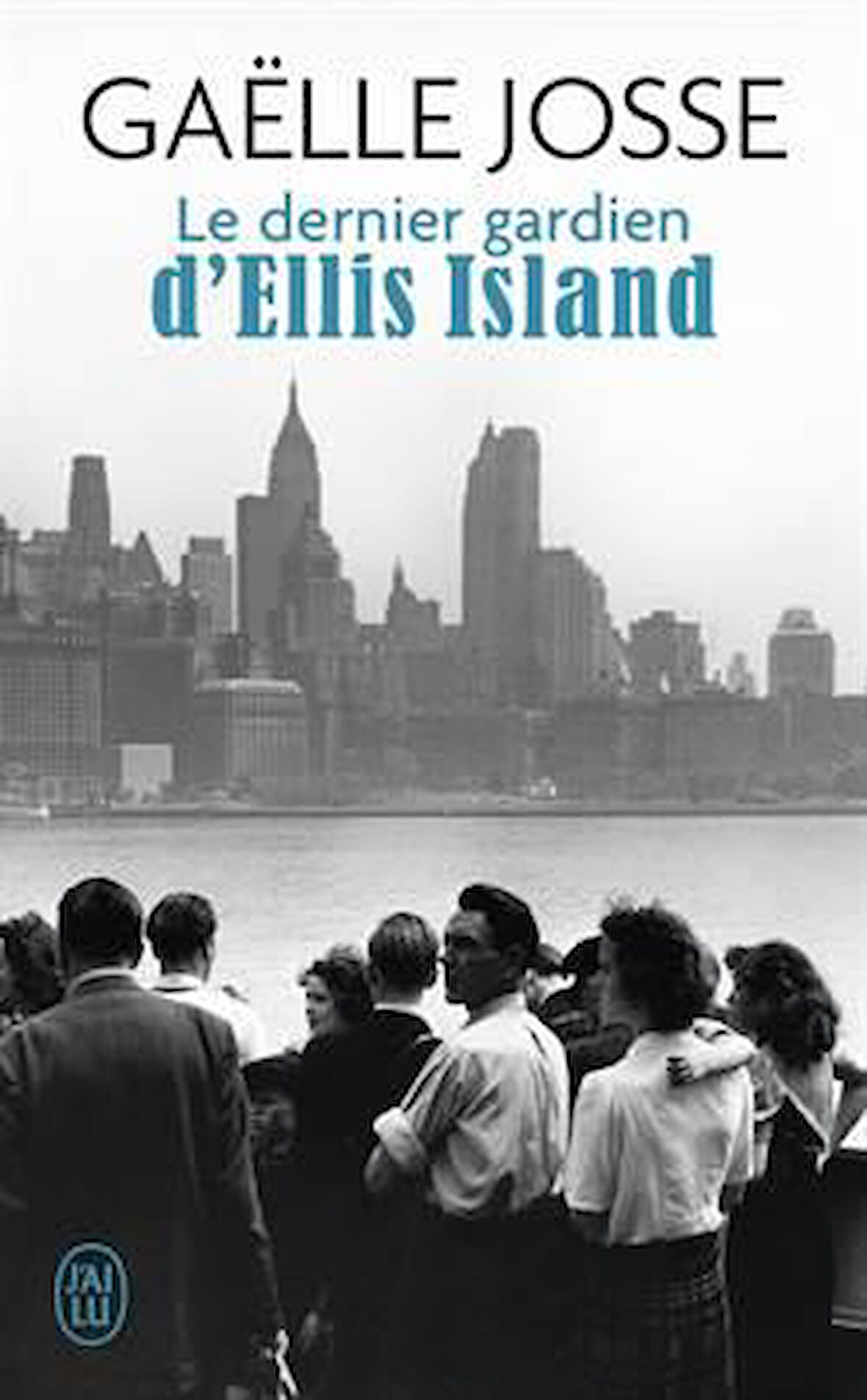 Le dernier gardien d'Ellis Island - Gaelle Jose