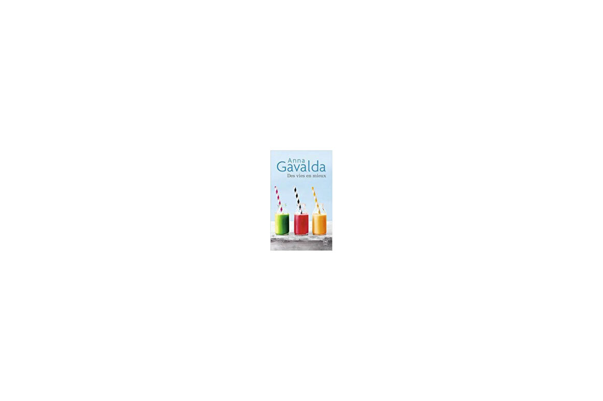 Des vies en mieux - Anna Gavalda