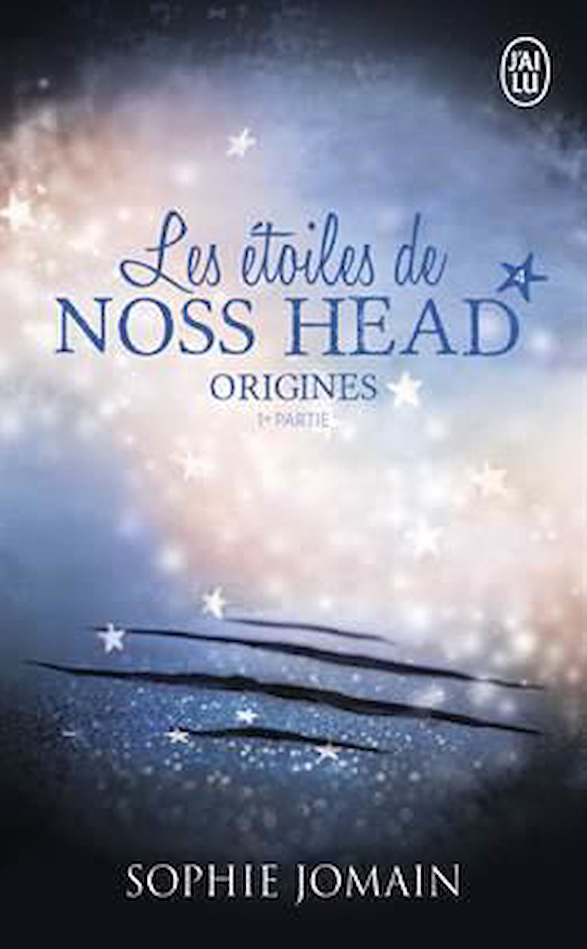 Les Etoiles De Noss Head 4: Origines (1Re Partie) - Sophie Jomain