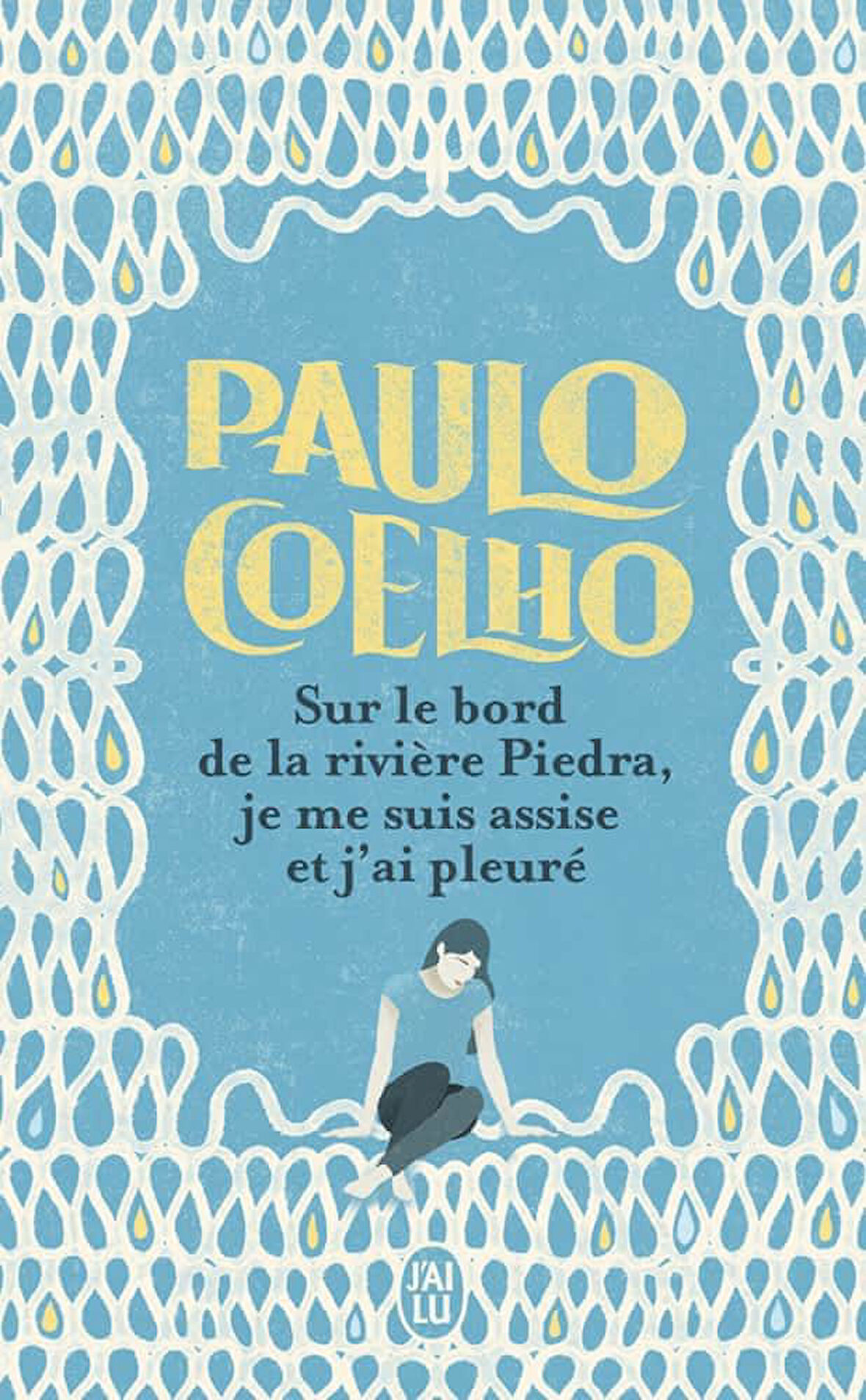 Sur le bord de la rivière Piedra, je me suis assise et j'ai pleuré - Paulo Coelho
