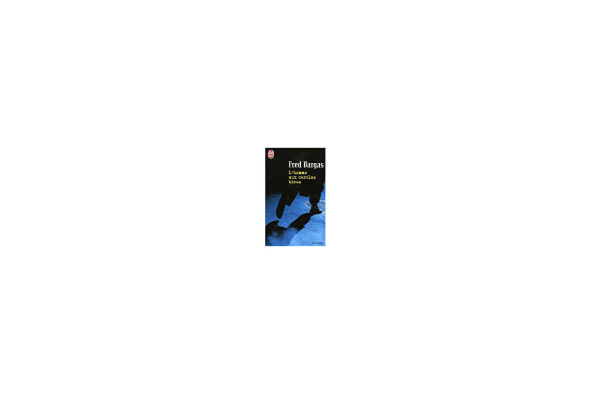 L'homme Aux Cercles Bleus - Fred Vargas