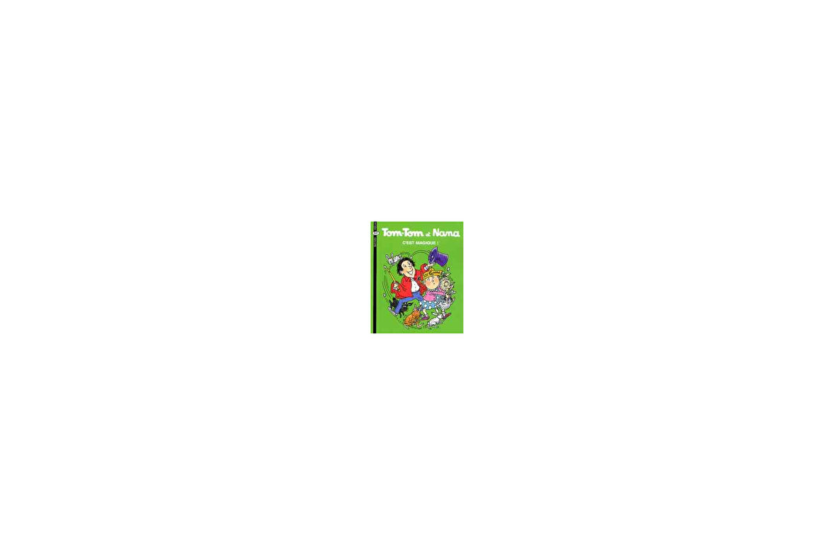 Tom-Tom et Nana 21: C'est magique - Jacqueline Cohen