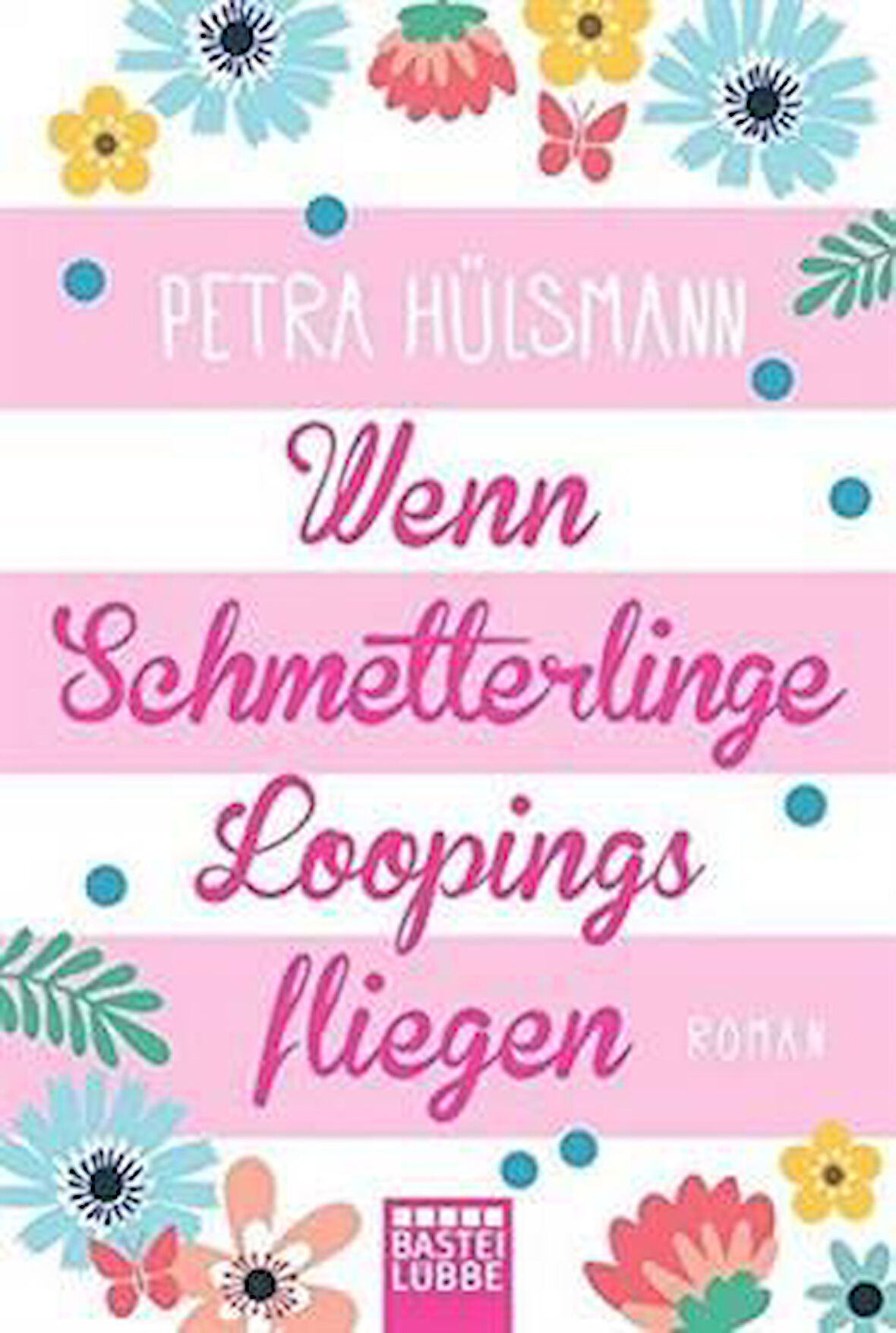 Wenn Schmetterlinge Loopings fliegen - Petra Hülsmann