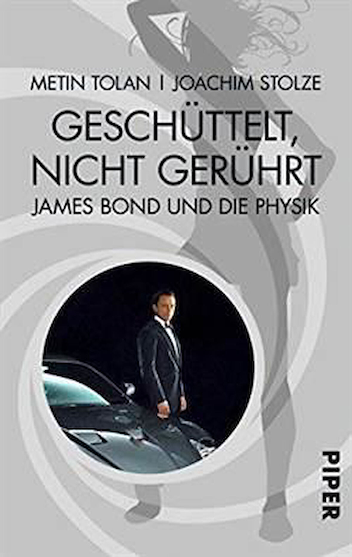 Geschüttelt,nicht gerührt: James Bond und die Physik - Metin Tolan
