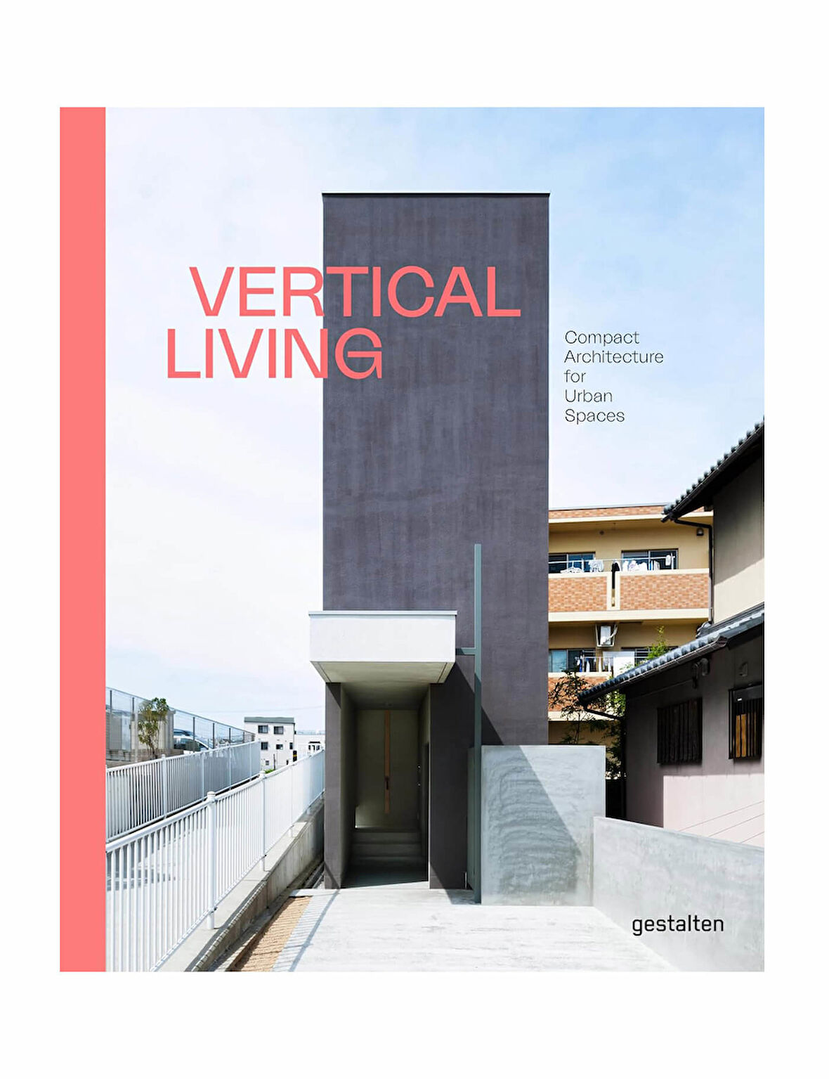 Gestalten Vertical Living Compact Architecture for Urban Spaces 9783899558715