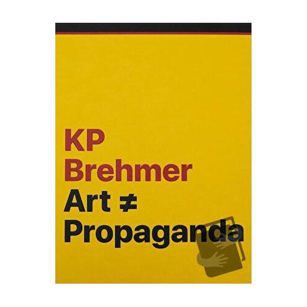 KP Brehmer: Art ≠ Propaganda