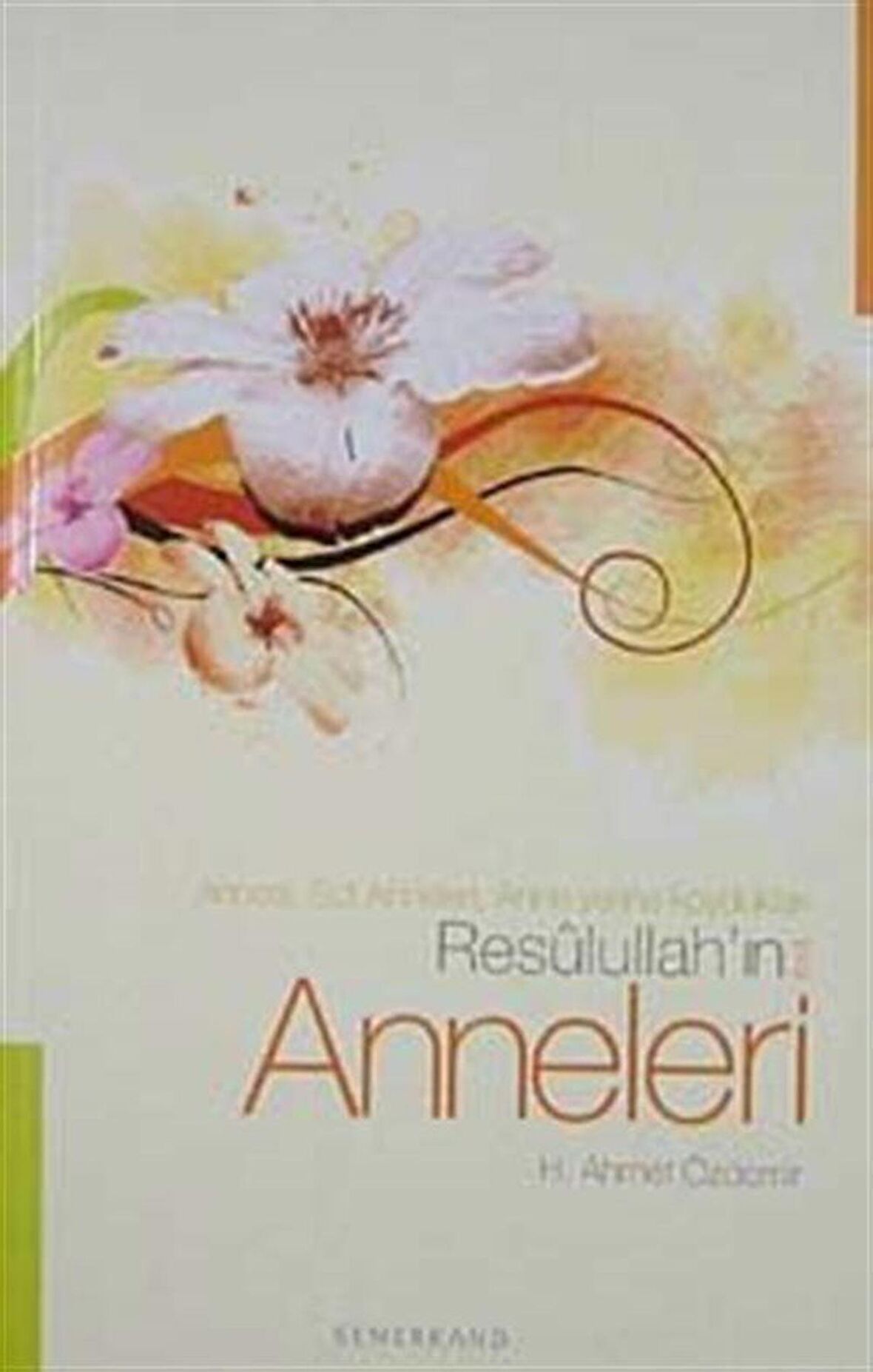 Resulullah'ın Anneleri & Annesi, Süt Anneleri, Anne Yerine Koydukları / H. Ahmet Özdemir