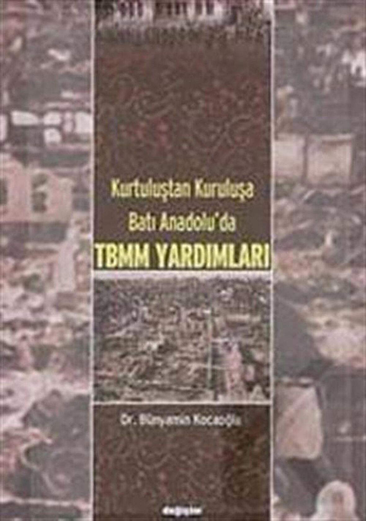 Kurtuluştan Kuruluşa Batı Anadolu TBMM Yardımları