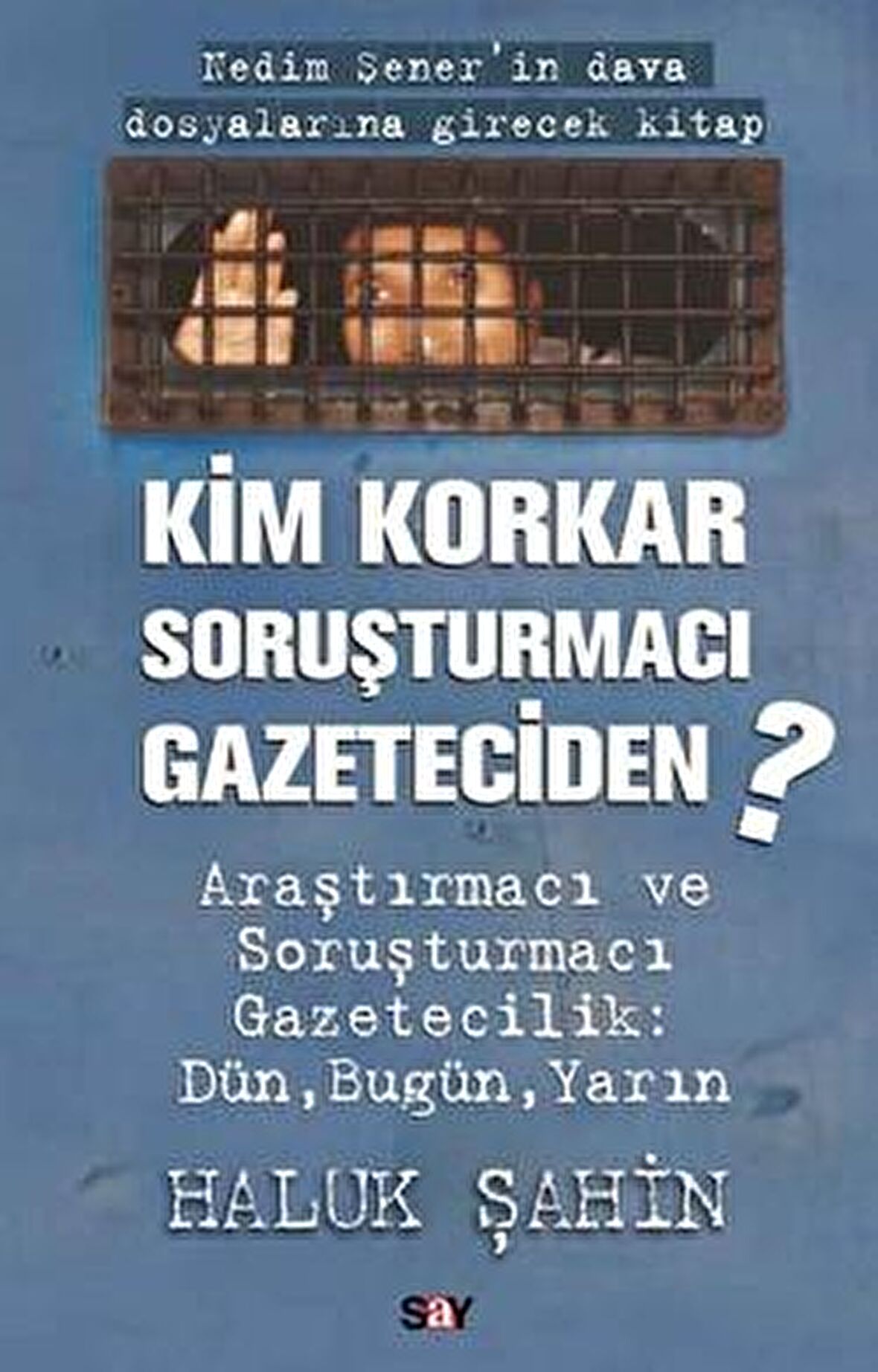 Kim Korkar Soruşturmacı Gazeteciden