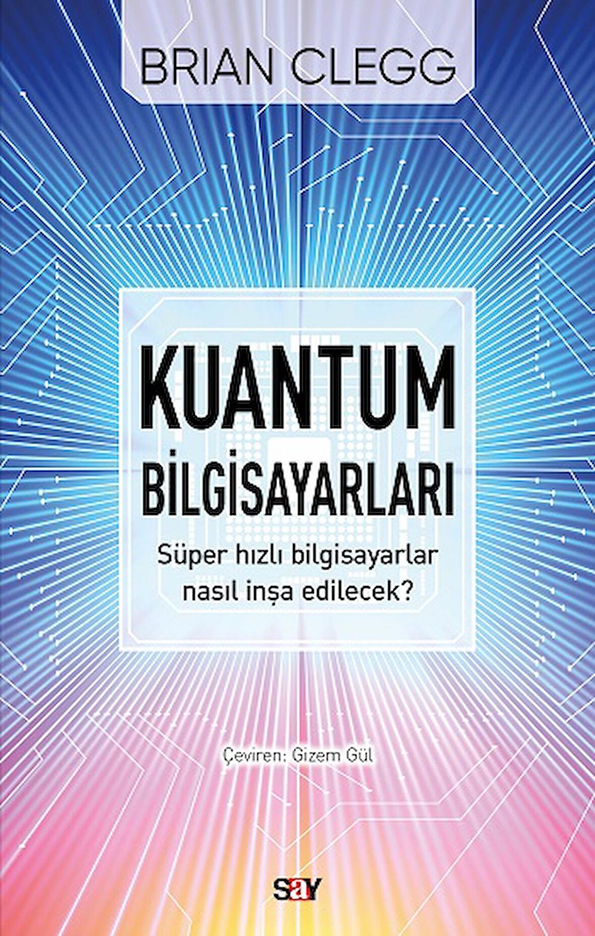 Kuantum Bilgisayarları - Süper Hızlı Bilgisayarlar Nasıl İnşa Edilecek?