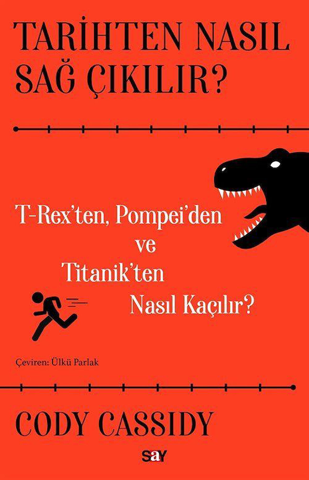 Tarihten Nasıl Sağ Çıkılır? & T-Reks'ten, Pompei'den ve Titanik'ten Nasıl Kaçılır? / Cody Cassidy