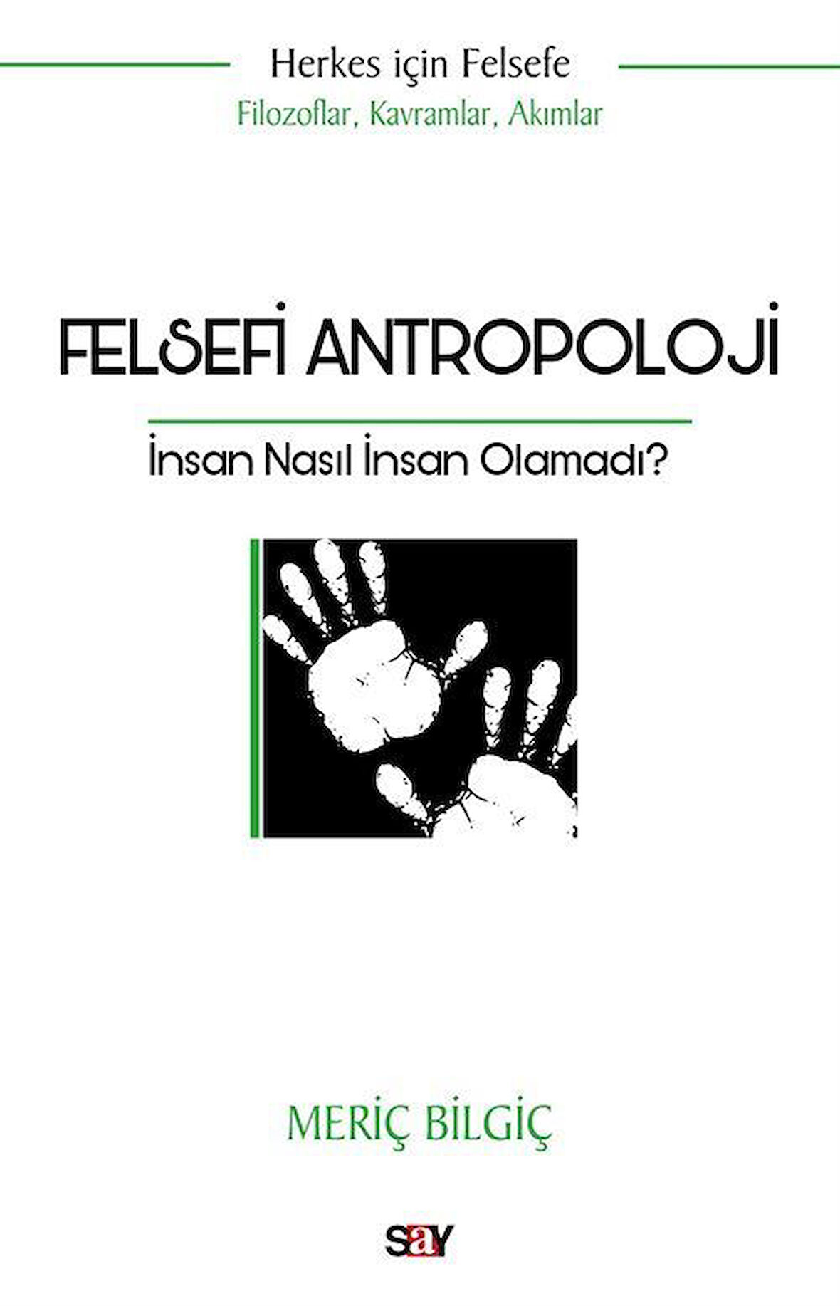 Felsefi Antropoloji & İnsan Nasıl İnsan Olamadı? / Meriç Bilgiç