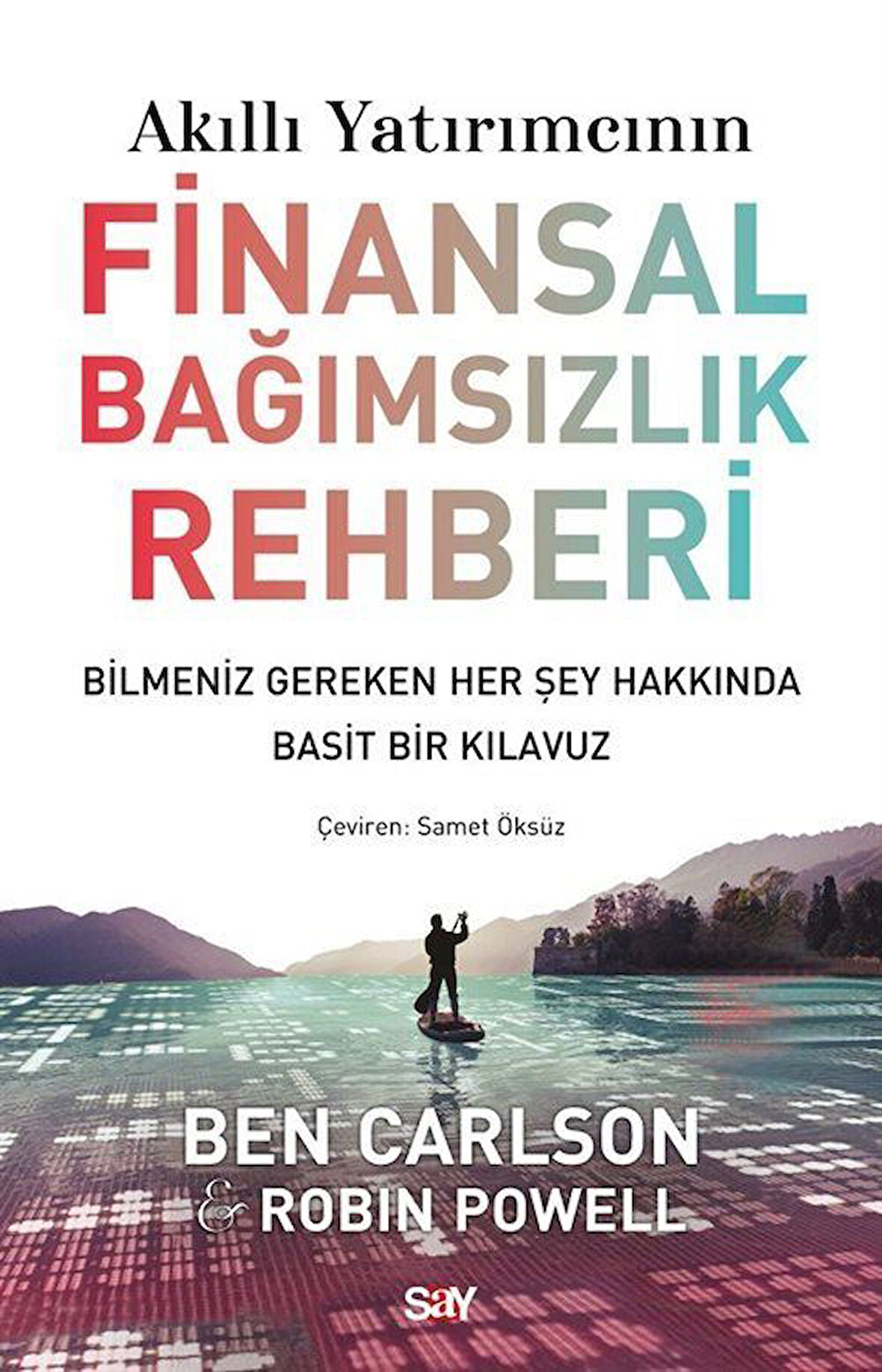 Akıllı Yatırımcının Finansal Bağımsızlık Rehberi & Bilmeniz Gereken Her Şey Hakkında Basit Bir Klavuz / Ben Carlson