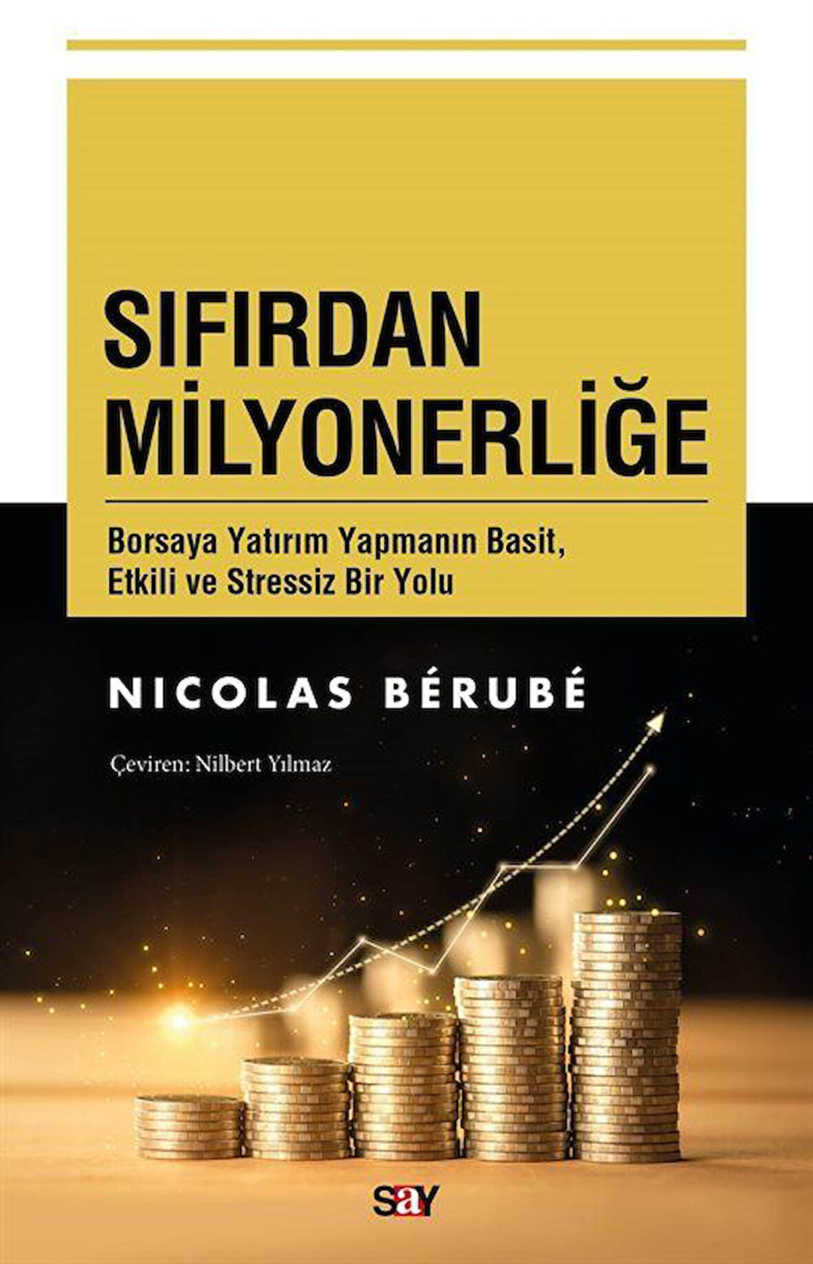 Sıfırdan Milyonerliğe & Borsaya Yatırım Yapmanın Basit, Etkili ve Stressiz Bir Yolu / Nicolas Berube