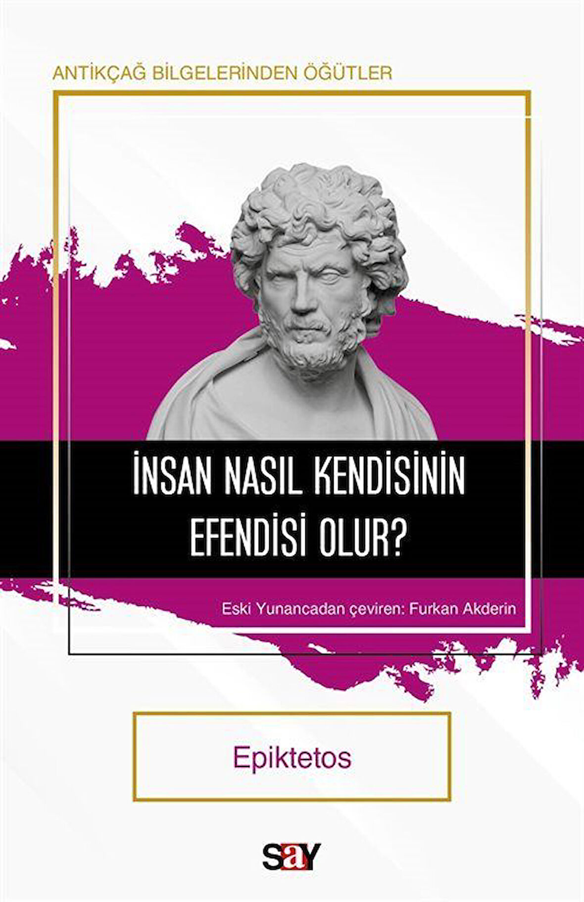 İnsan Nasıl Kendisinin Efendisi Olur? / Epiktetos