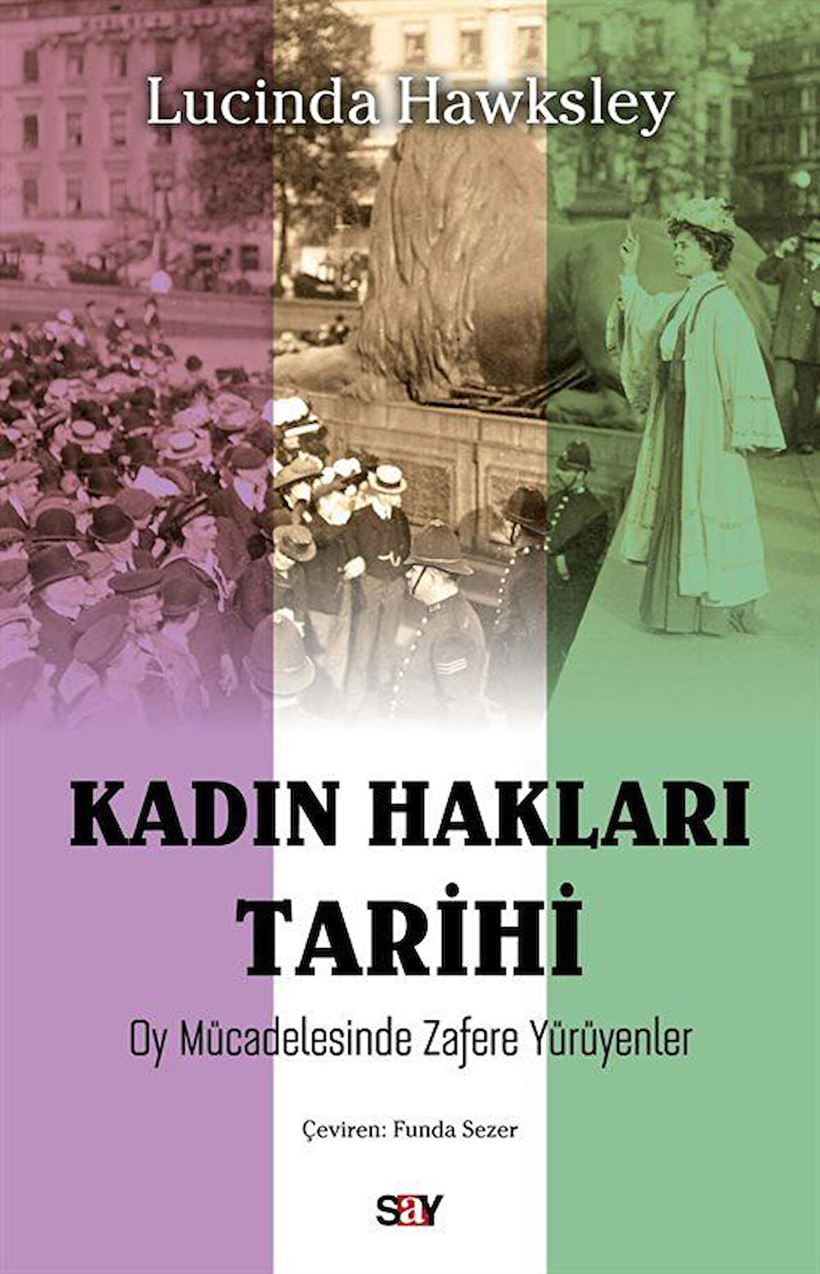 Kadın Hakları Tarihi & Oy Mücadelesinde Zafere Yürüyenler / Lucinda Hawksley