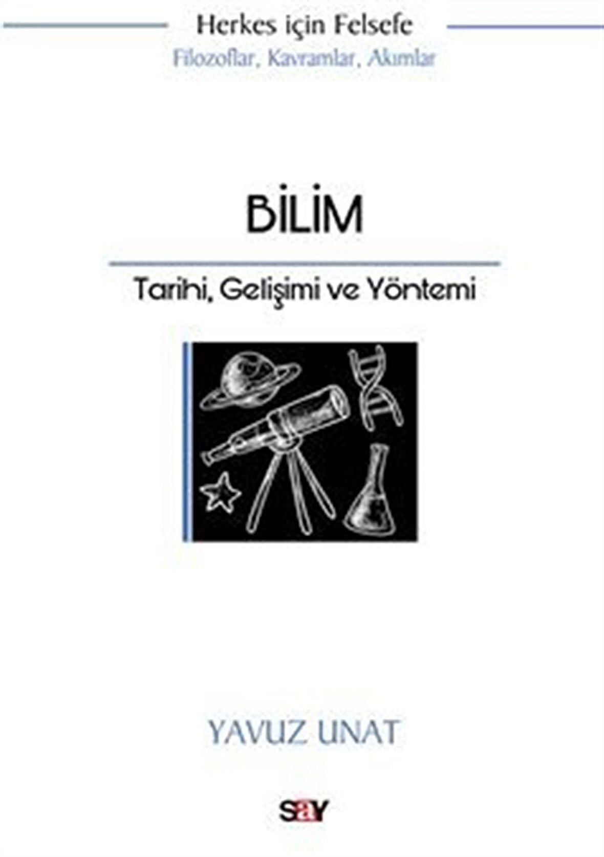 Bilim / Tarihi, Gelişimi ve Yöntemi / Yavuz Unat