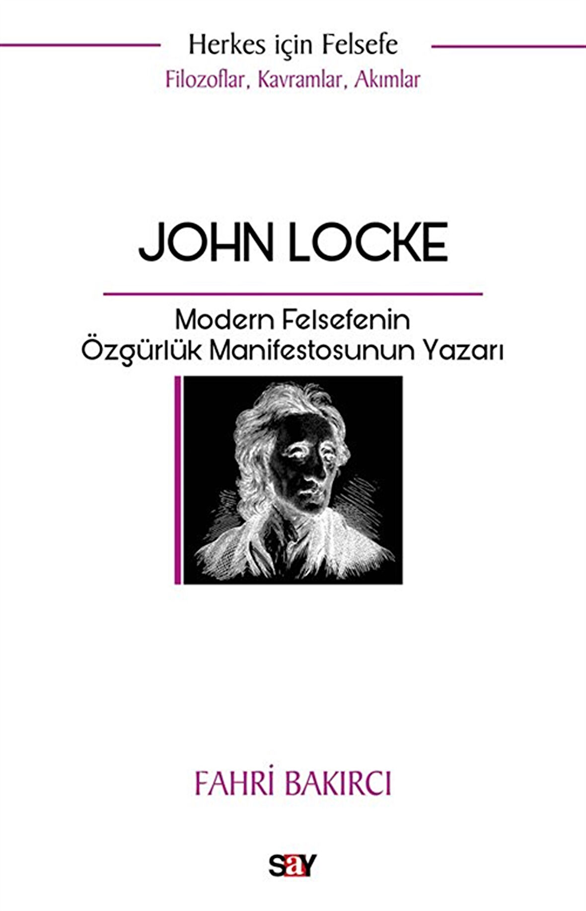 John Locke & Modern Felsefenin Özgürlük Manifestosunun Yazarı / Fahri Bakırcı
