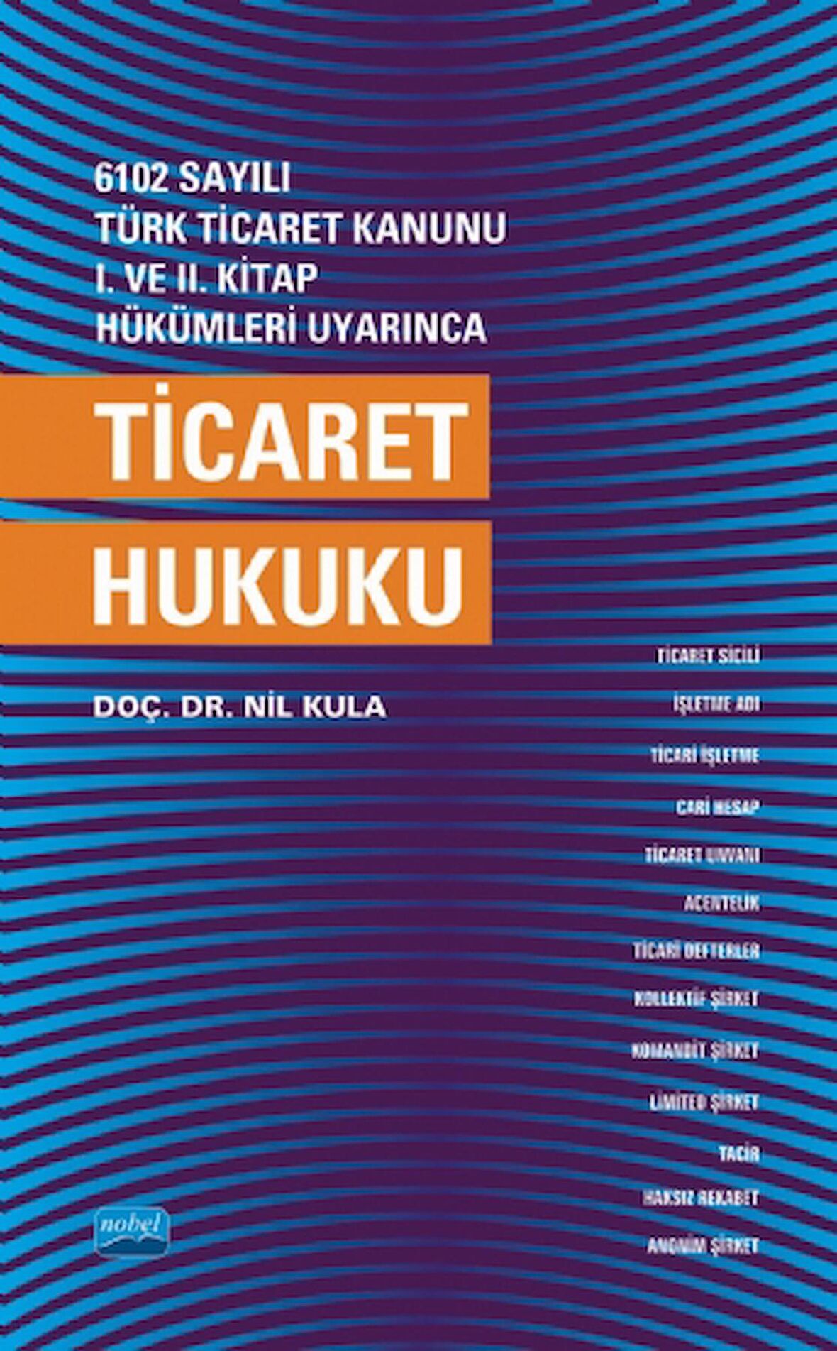 6102 Sayılı Türk Ticaret Kanunu 1. ve 2. Kitap Hükümleri Uyarınca Ticaret Hukuku