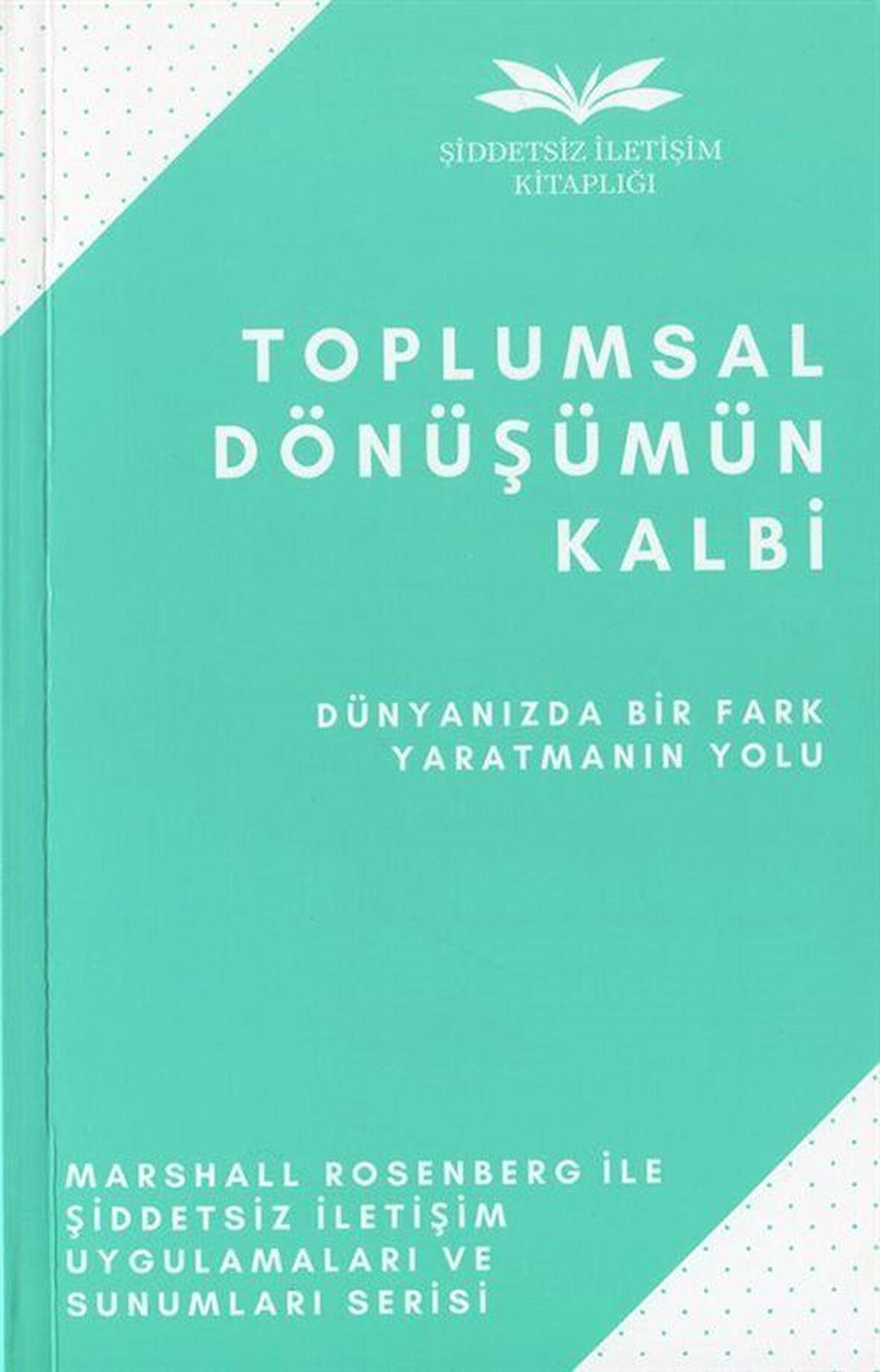 Toplumsal Dönüşümün Kalbi / Marshall B. Rosenberg