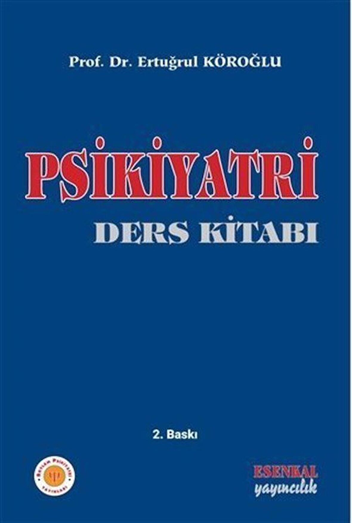 Psikiyatri Ders Kitabı / Prof. Dr. Ertuğrul Köroğlu