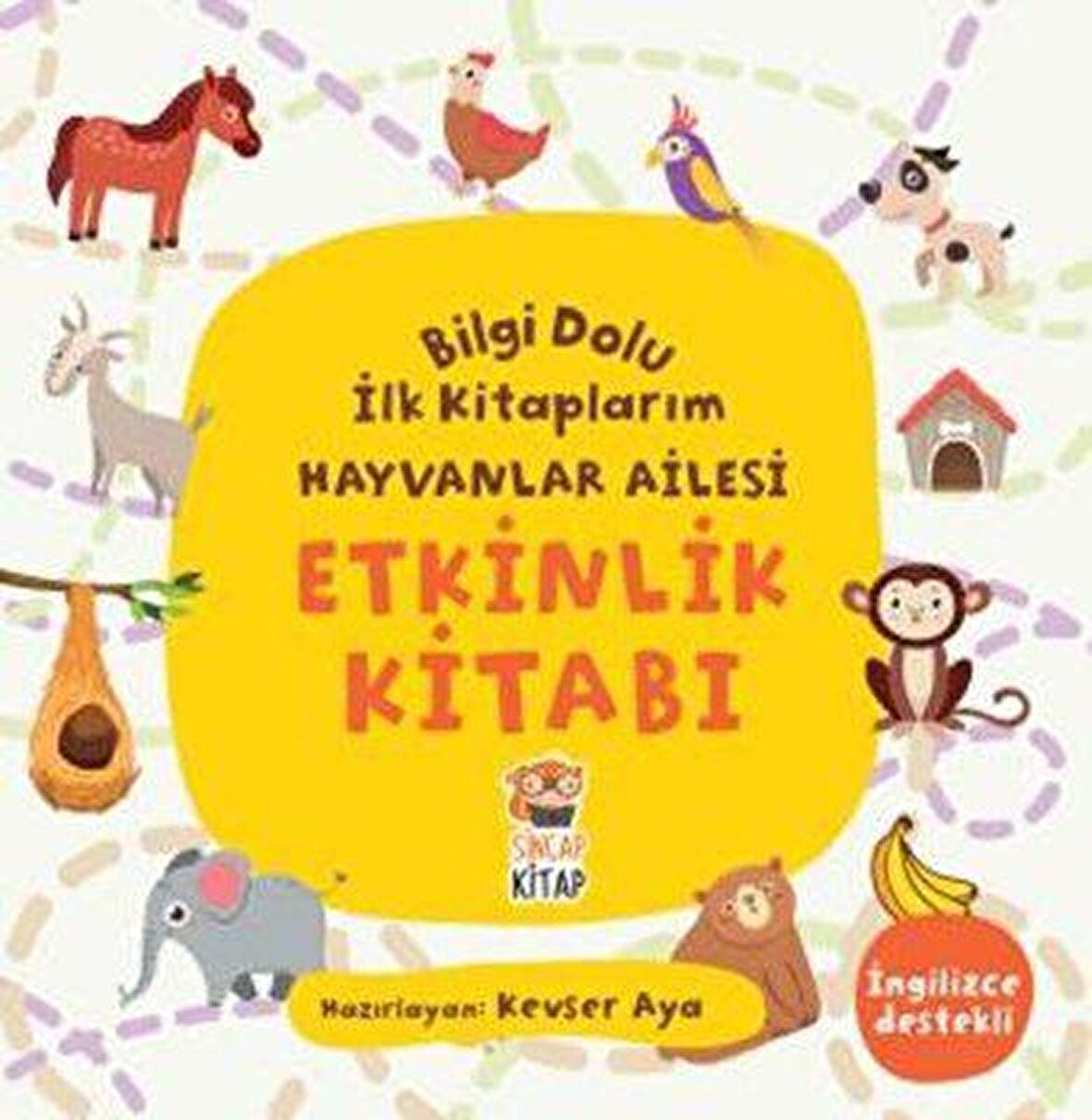 Hayvanlar Ailesi / Bilgi Dolu İlk Kitaplarım - Kevser Aya - Sincap Kitap Yayınları