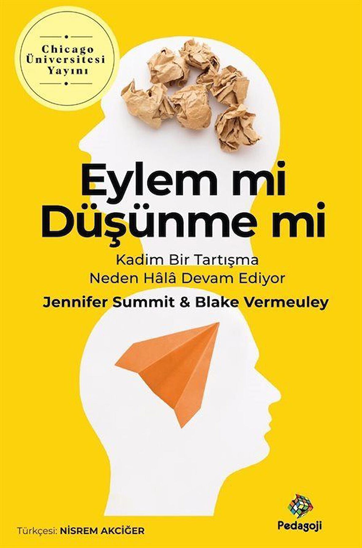 Eylem Mi Düşünme Mi? & Kadim Bir Tartışma Neden Hala Devam Ediyor / Blakey Vermeule