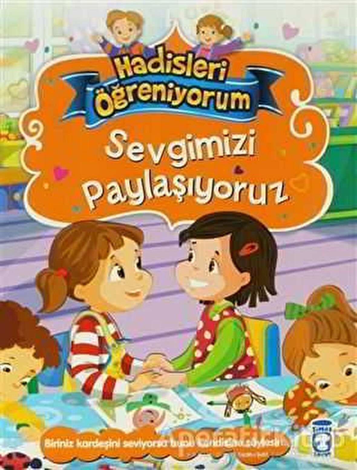 Sevgimizi Paylaşıyoruz - Hadisleri Öğreniyorum