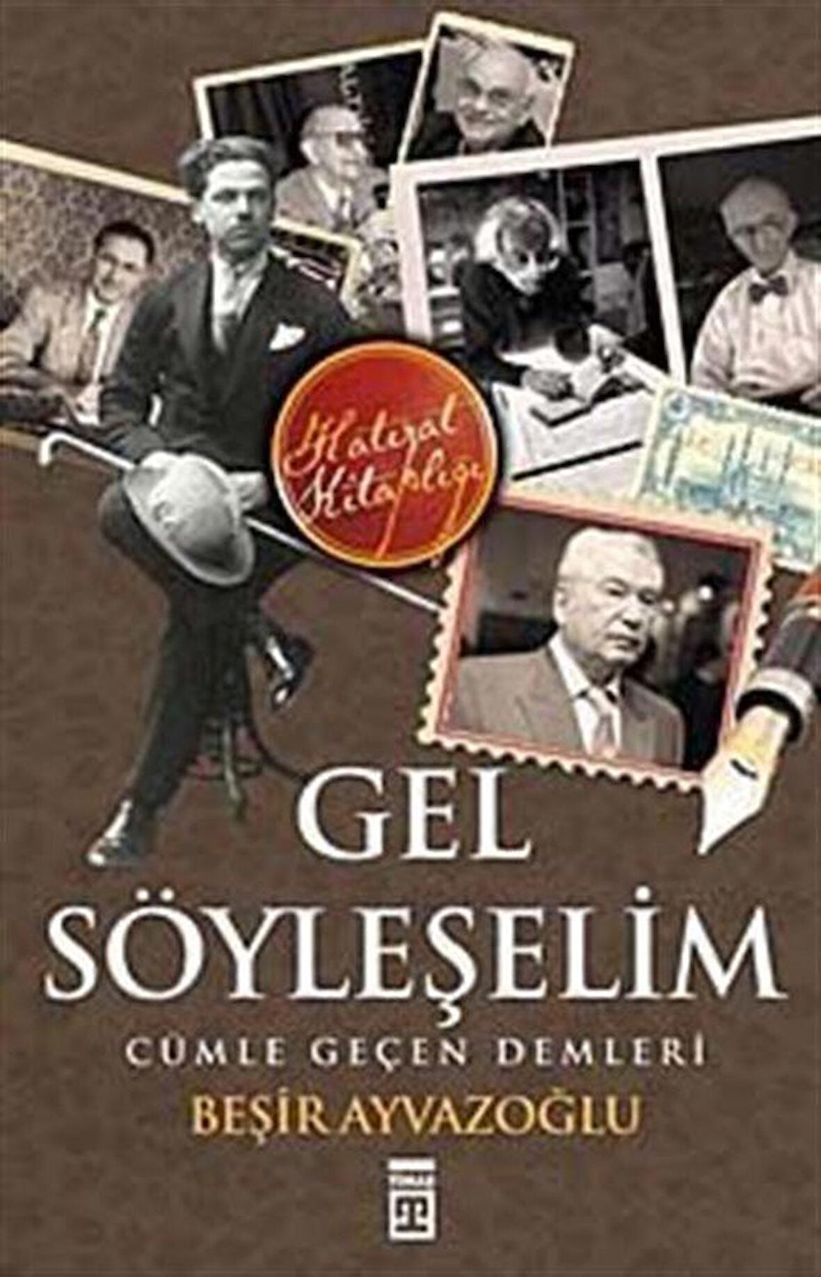 Gel Söyleşelim Cümle Geçen Demleri / Beşir Ayvazoğlu