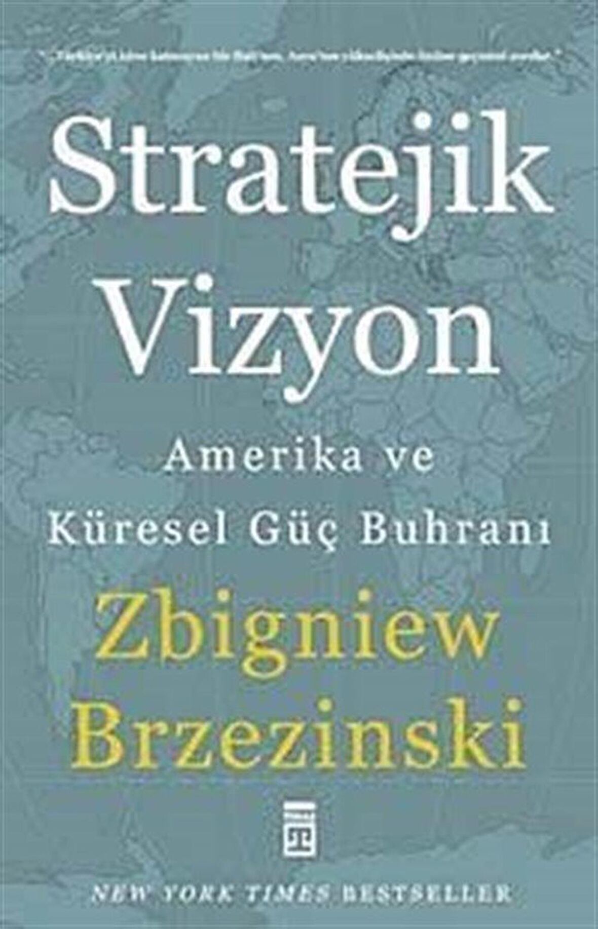 Stratejik Vizyon & Amerika ve Küresel Güç Buhranı / Zbigniew Brzezinski