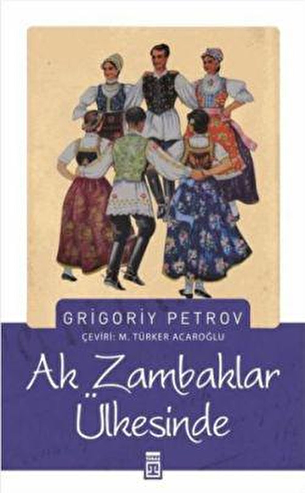 Ak Zambaklar Ülkesinde - Grigori Spiridonoviç Petrov - Timaş Yayınları
