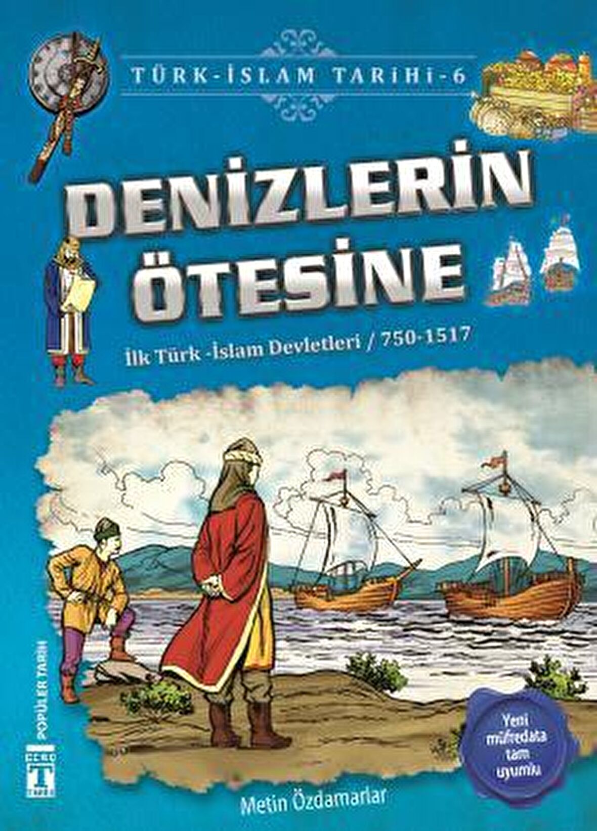 Denizlerin Ötesine / Türk - İslam Tarihi 6