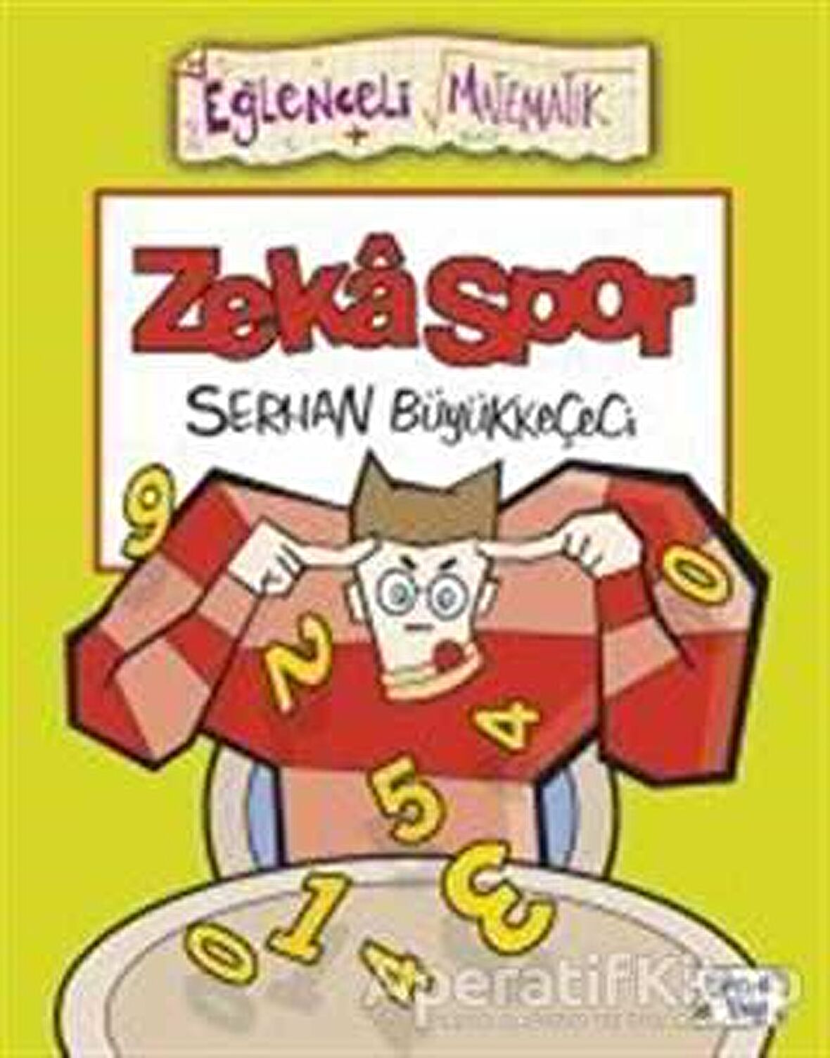 Zeka Spor - Eğlenceli Matematik - Serhan Büyükkeçeci - Eğlenceli Bilgi Yayınları