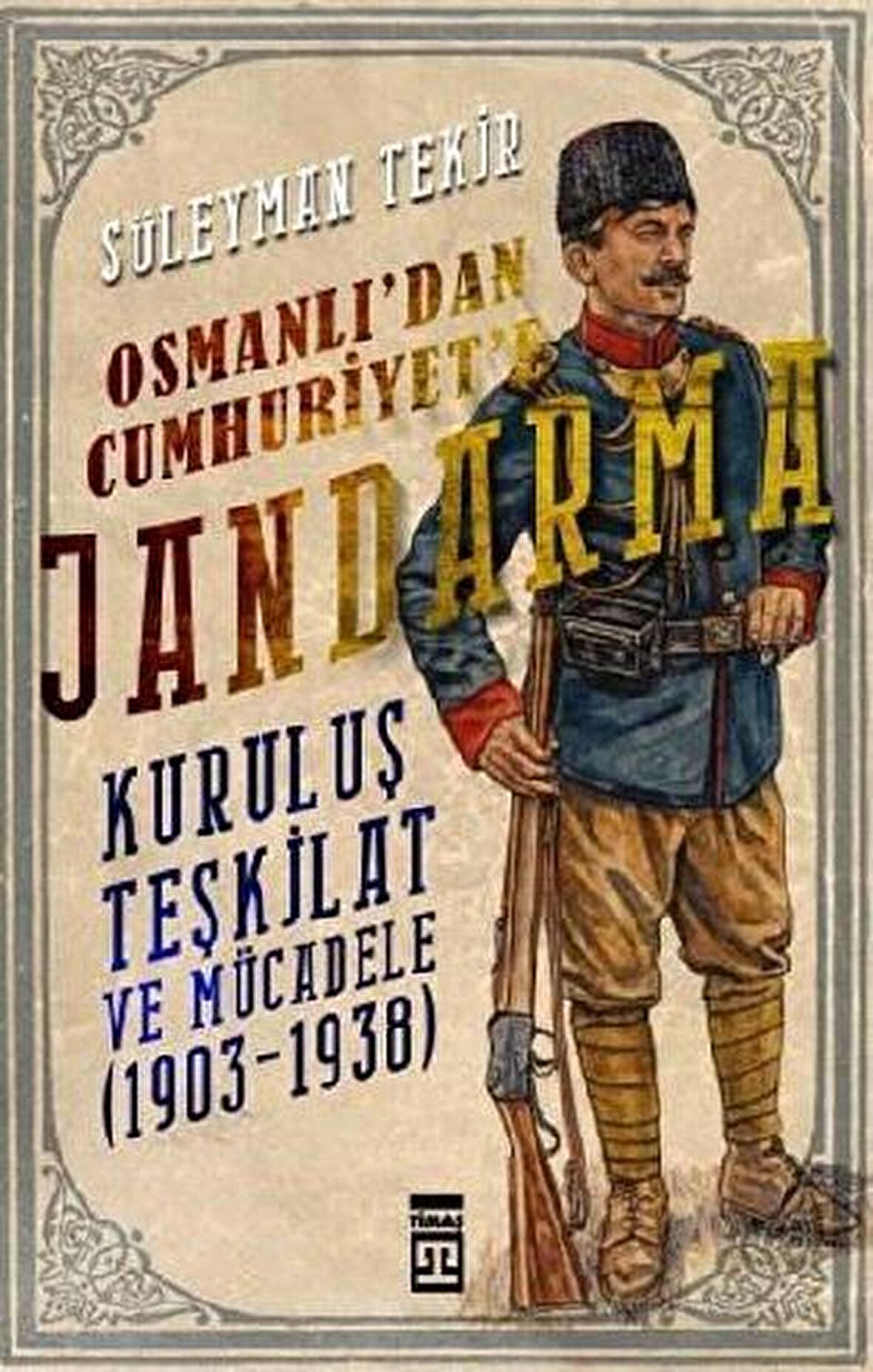 Osmanlı'dan Cumhuriyet'e Jandarma