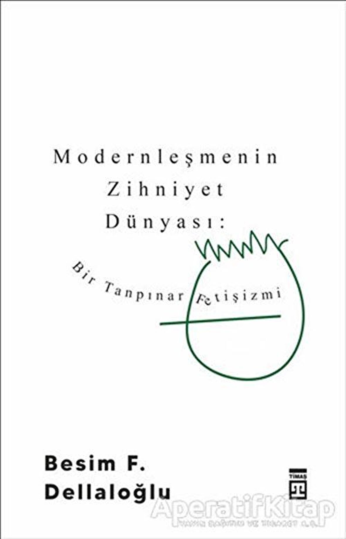 Modernleşmenin Zihniyet Dünyası: Bir Tanpınar Fetişizmi