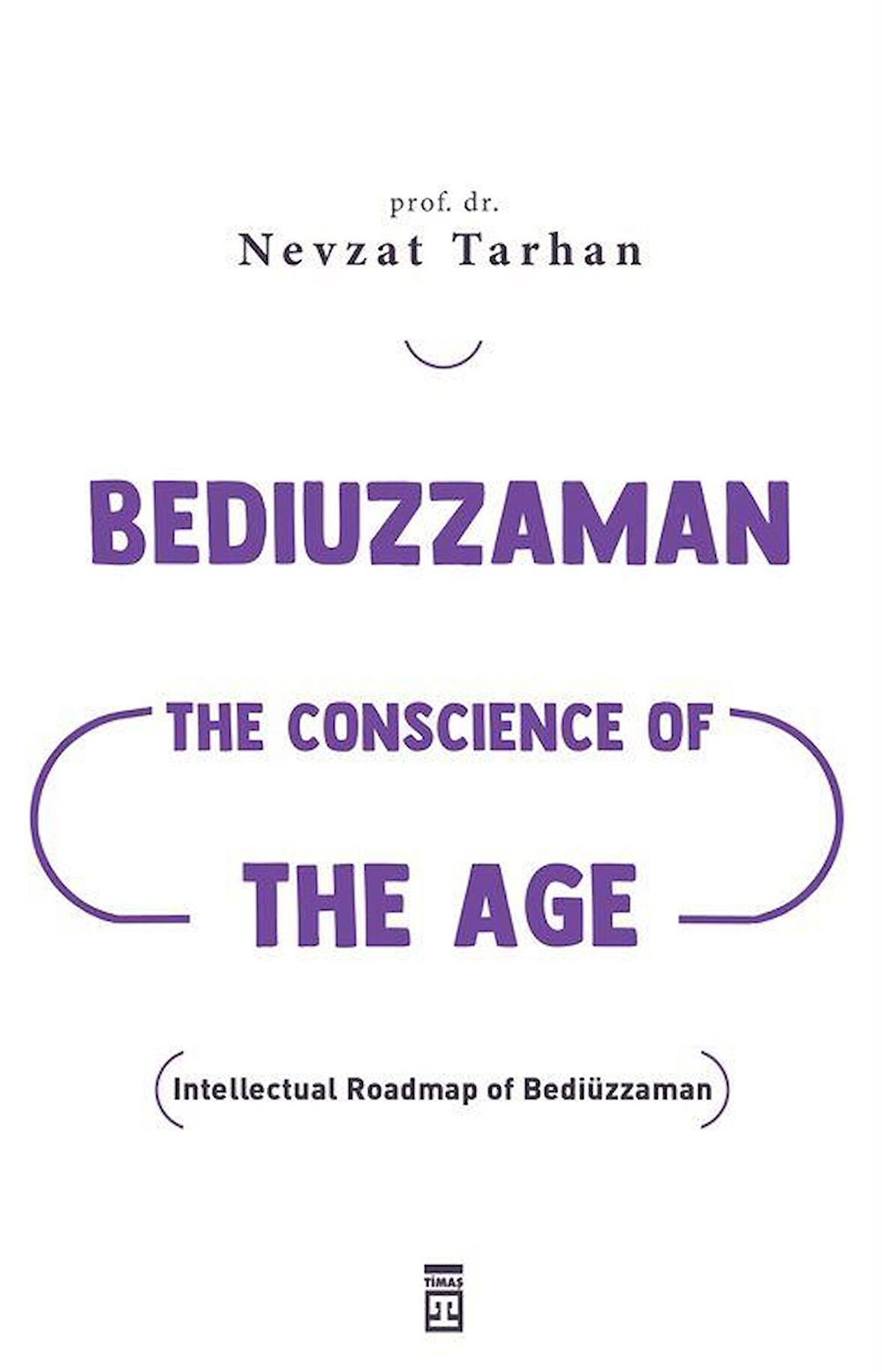 Bediuzzaman: The Conscience of The Age (Çağın Vicdanı Bediüzzaman) (İngilizce) / Prof. Dr. Nevzat Tarhan