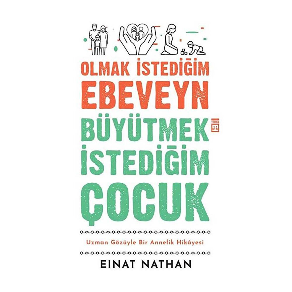 Olmak İstediğim Ebeveyn Büyütmek İstediğim Çocuk