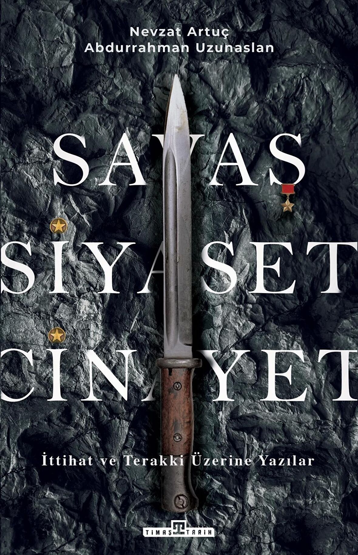 Savaş, Siyaset, Cinayet - İttihat ve Terakki Üzerine Yazılar