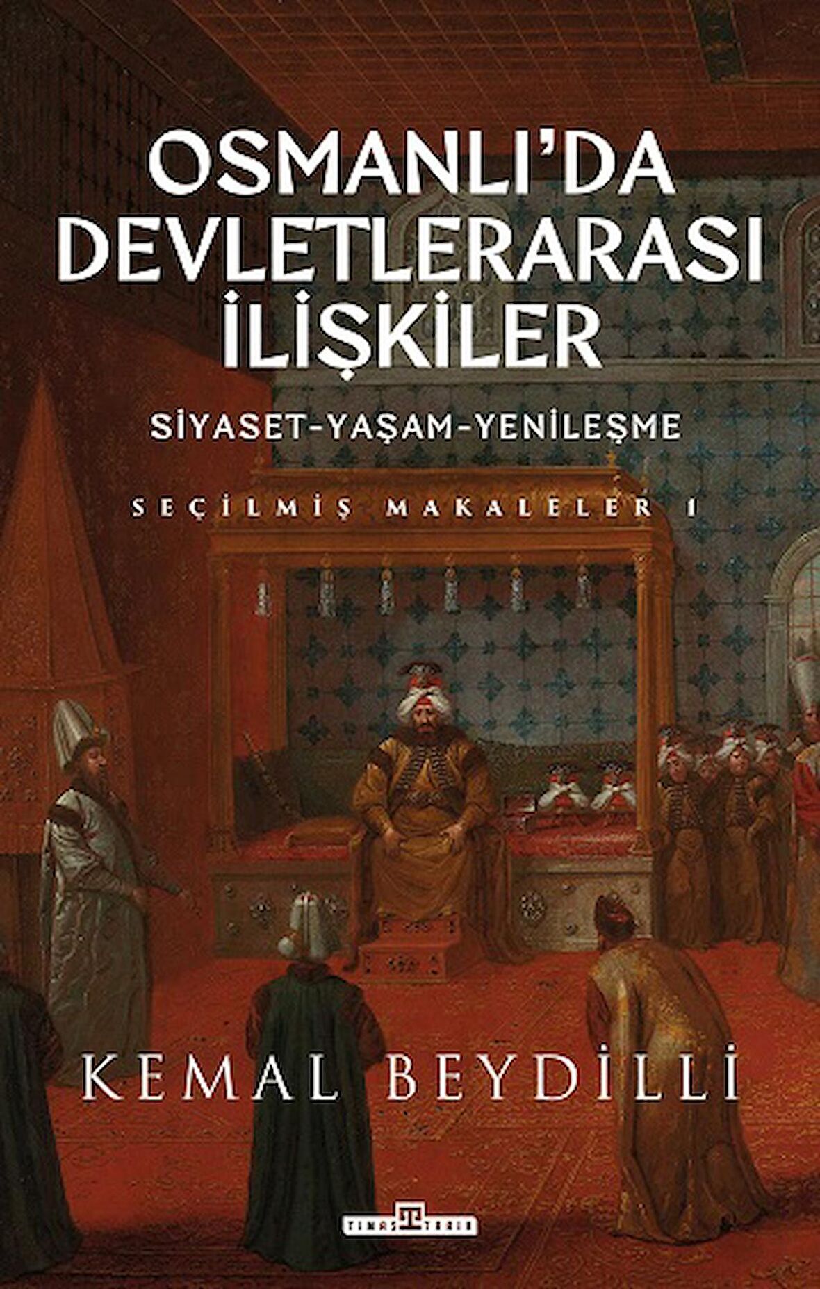 Osmanlı'da Devletlerarası İlişkiler ve Siyaset Yaşam Yenileşme