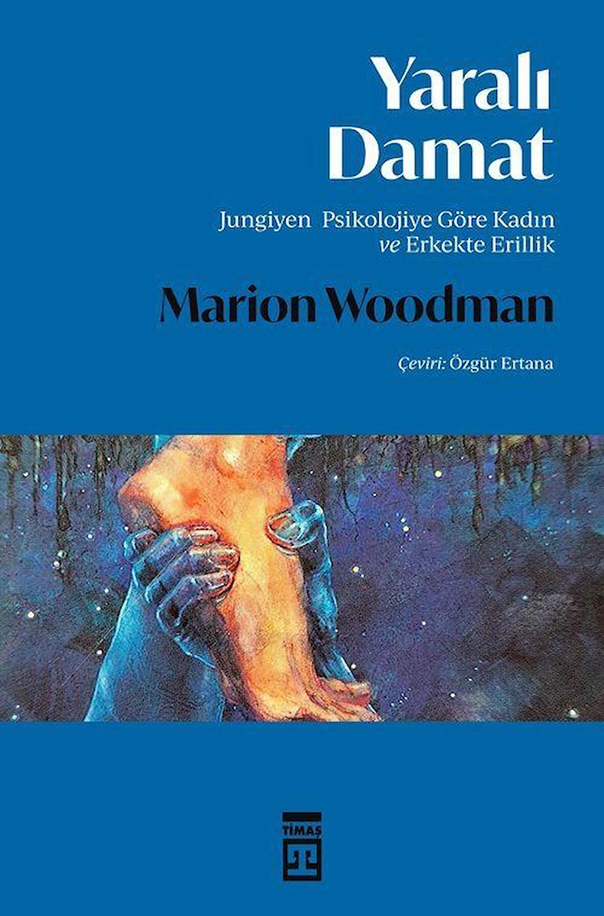 Yaralı Damat & Jungiyen Psikolojiye Göre Kadın ve Erkekte Erillik / Marion Woodman