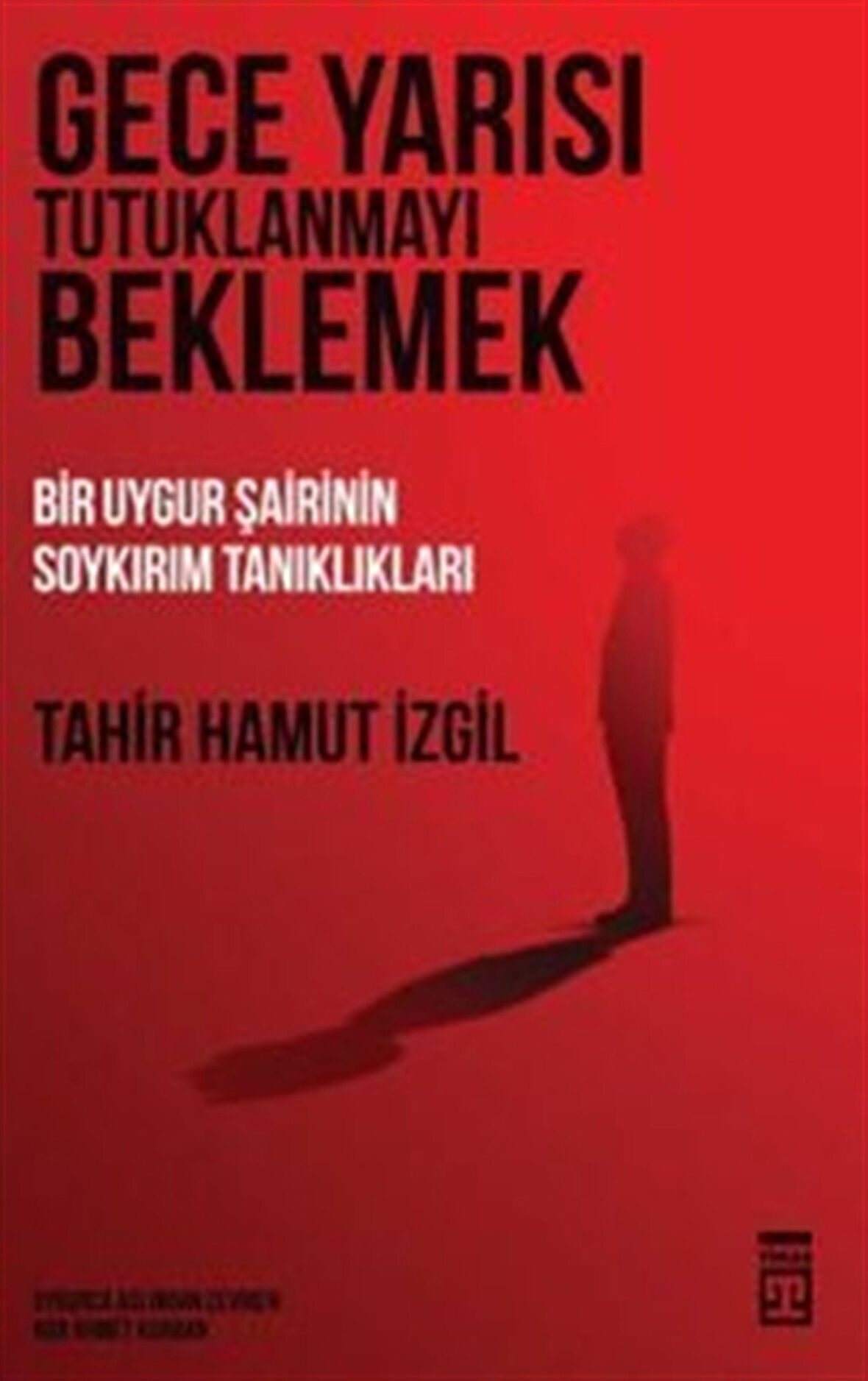 Gece Yarısı Tutuklanmayı Beklemek / Tahir Hamut İzgil