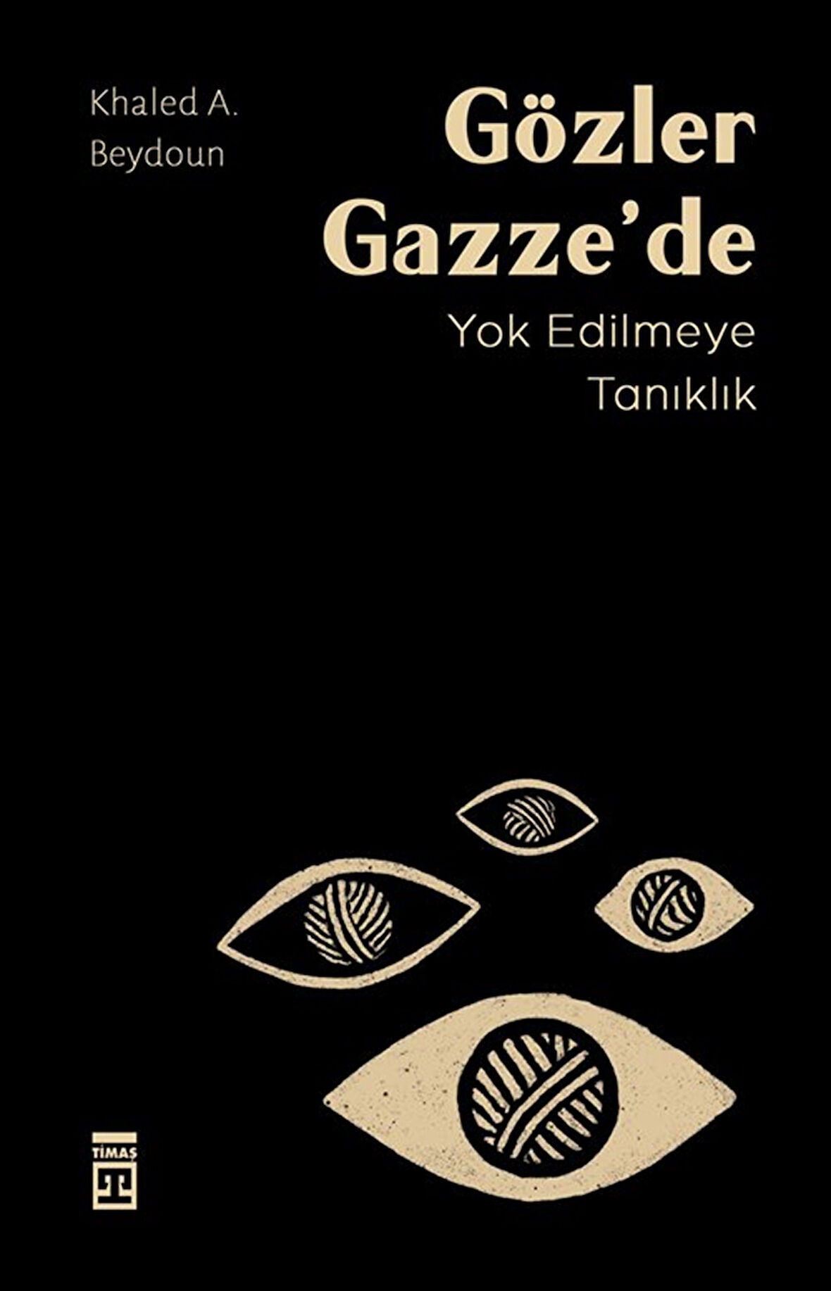 Gözler Gazze'de & Yok Edilmeye Tanıklık / Khaled A. Beydoun