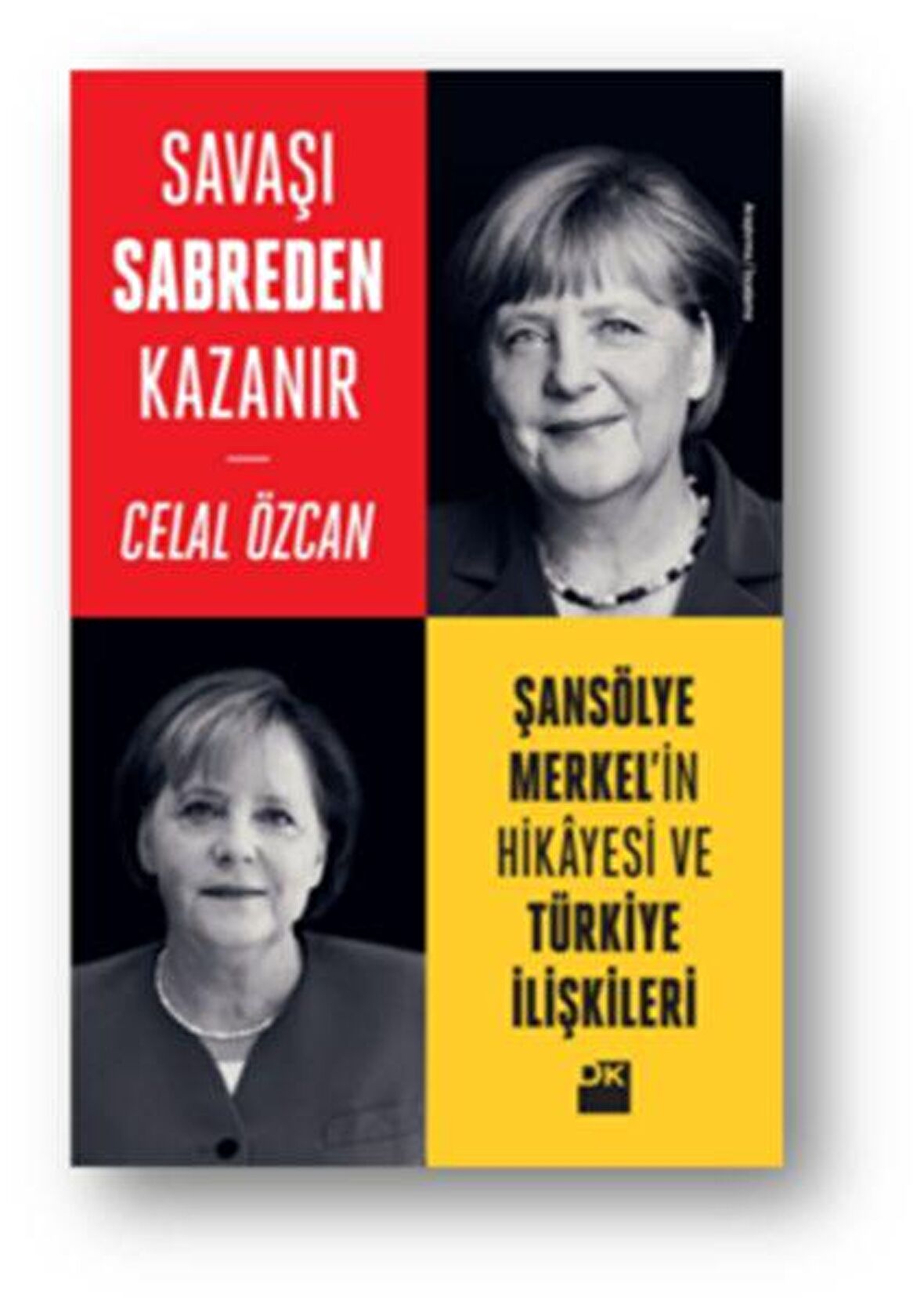 Savaşı Sabreden Kazanır: Şansölye Merkel'in Hikayesi ve Türkiye İlişkileri