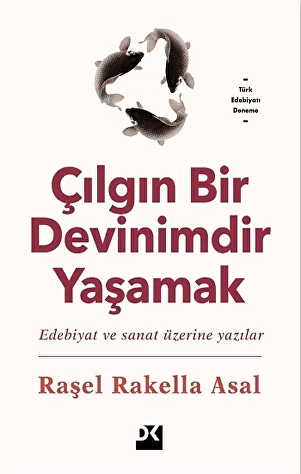 Çılgın Bir Devinimdir Yaşamak