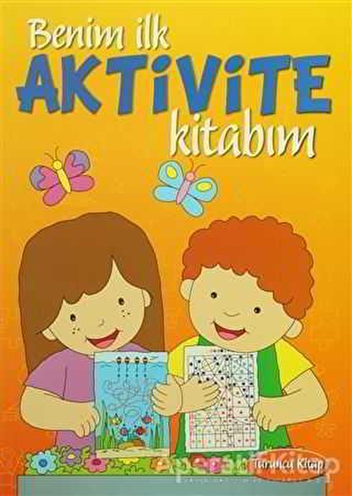 Benim İlk Aktivite Kitabım - Turuncu Kitap