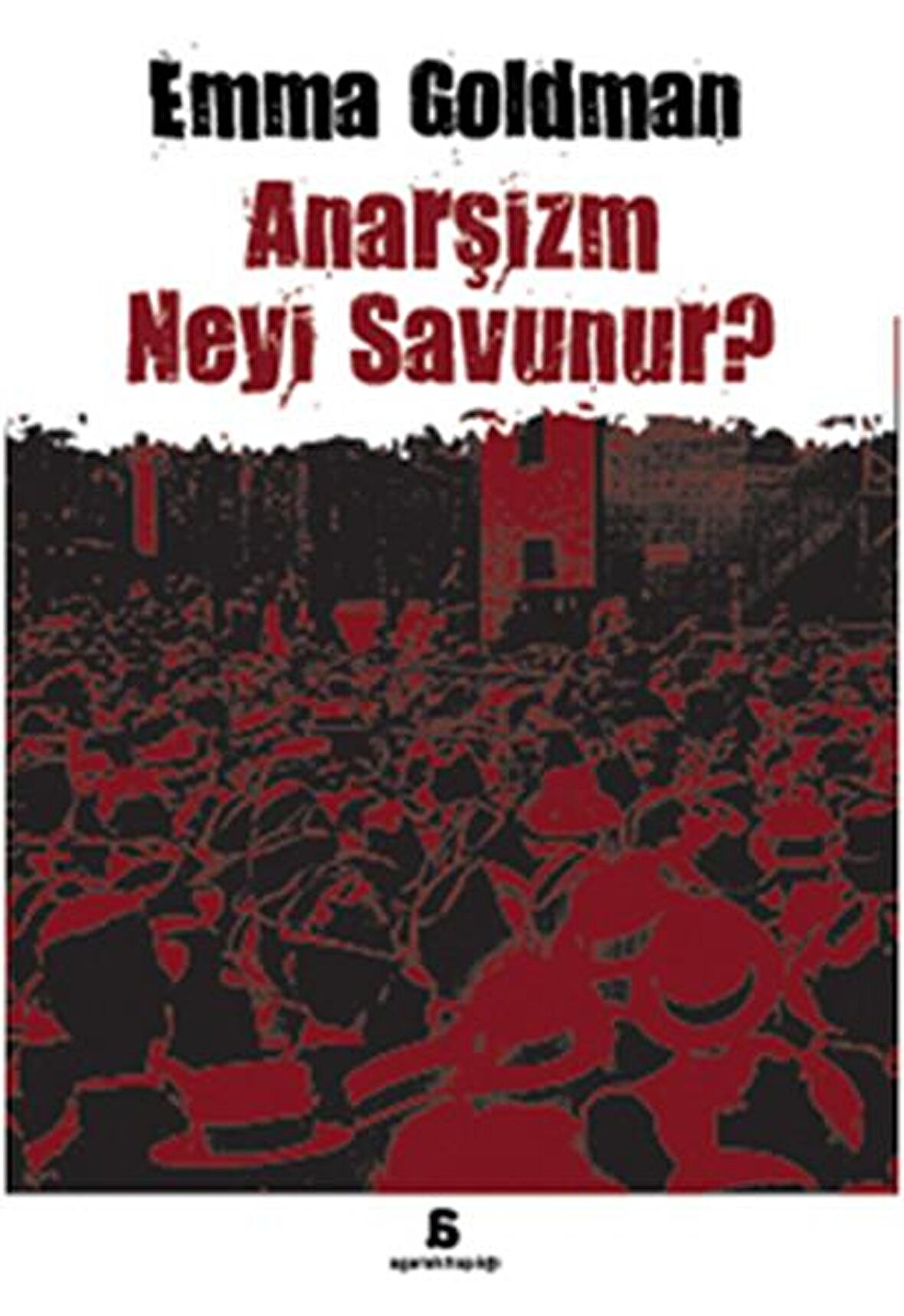 Anarşizm Neyi Savunur?