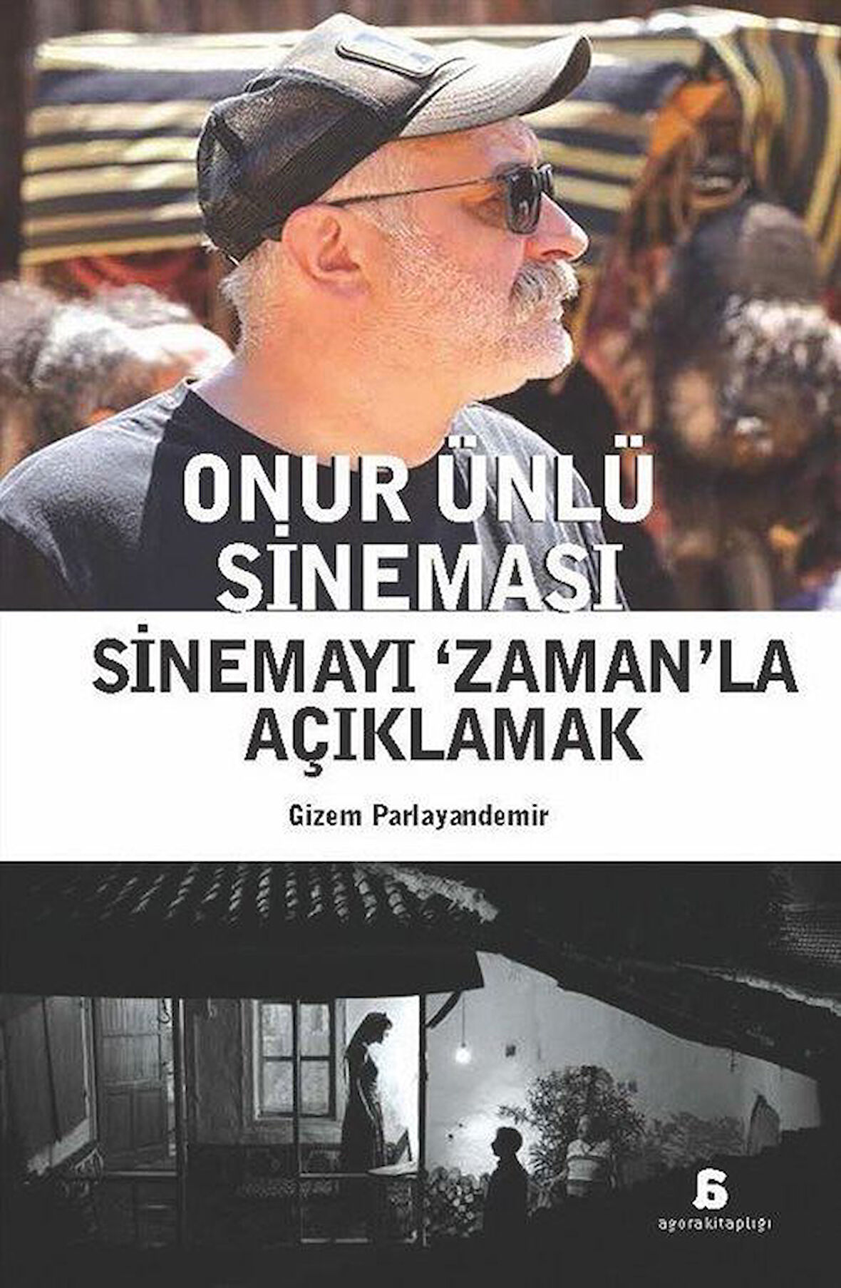 Onur Ünlü Sineması & Sinemayı 'Zaman'la Açıklamak / Gizem Parlayandemir