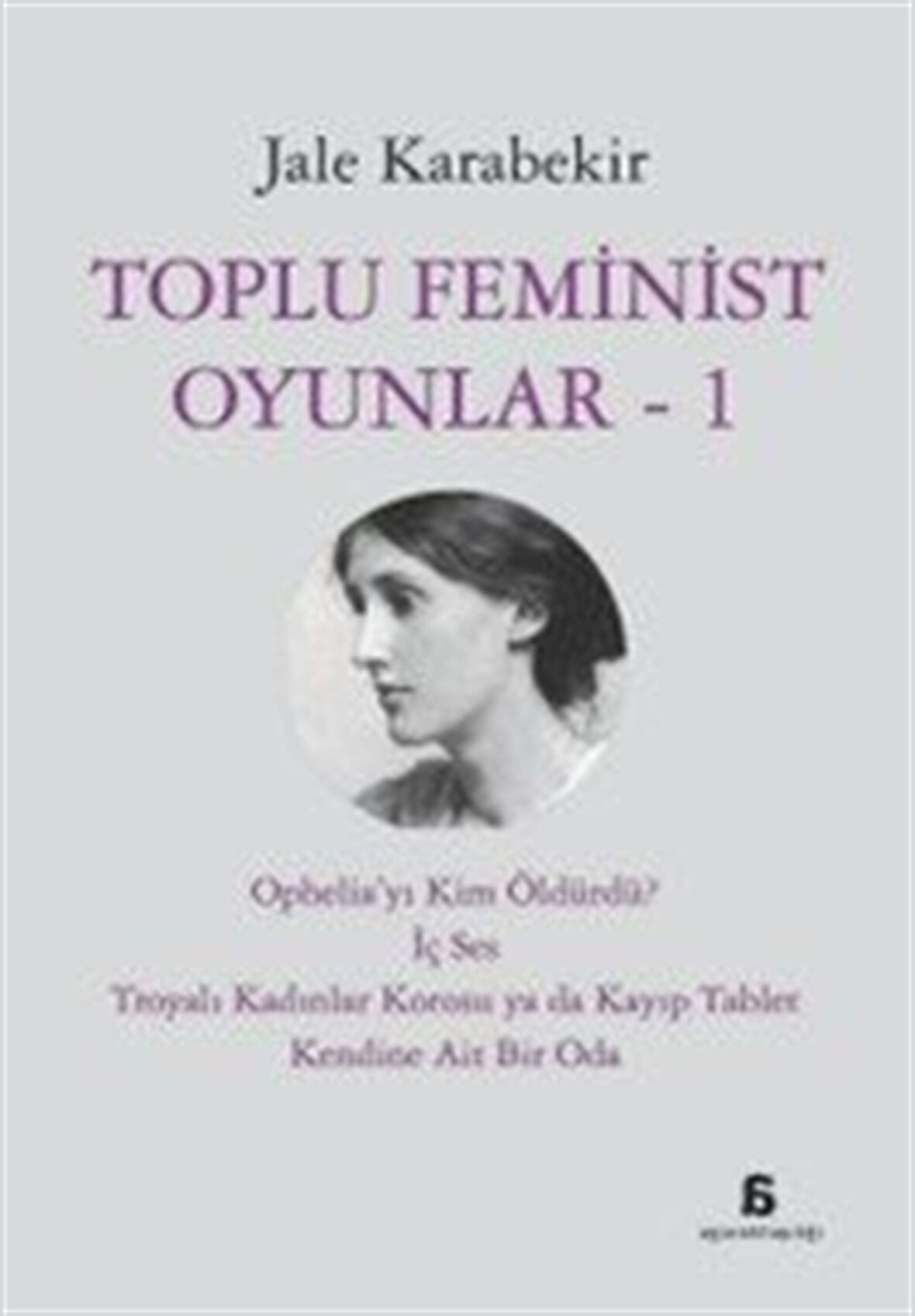 Toplu Feminist Oyunlar 1 / Jale Karabekir