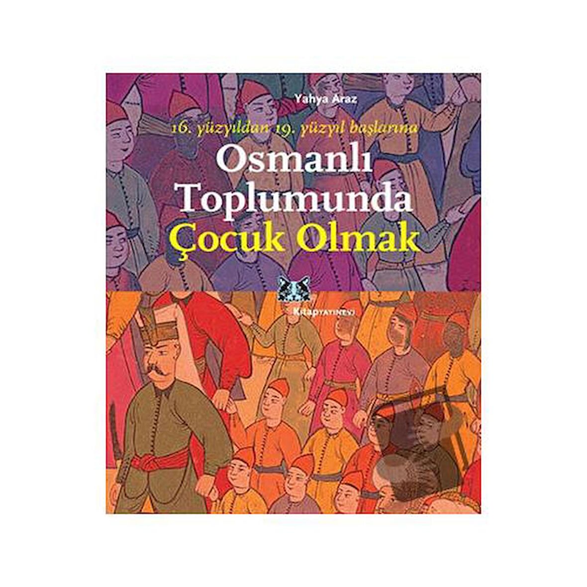 Osmanlı Toplumunda Çocuk Olmak