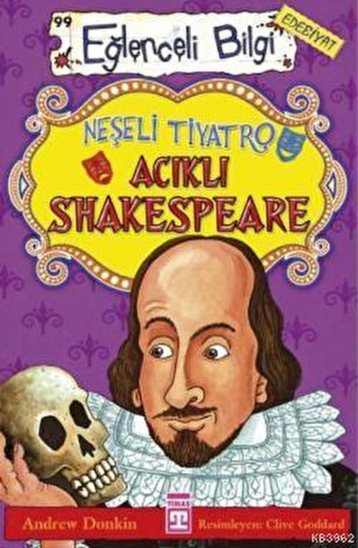 Neşeli Tiyatro Acıklı Shakespeare / Eğlenceli Edebiyat 99 - Andrew Donkin - Timaş Yayınları